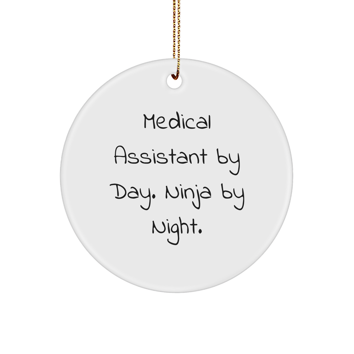 Medical Assistant Fun Gifts from Friends, Medical Assistant by Day, Ninja by Night Circle Ornament for Christmas, Unique Medical Assistant Gifts for Medical Assistant, Women, or Friends - Image 1