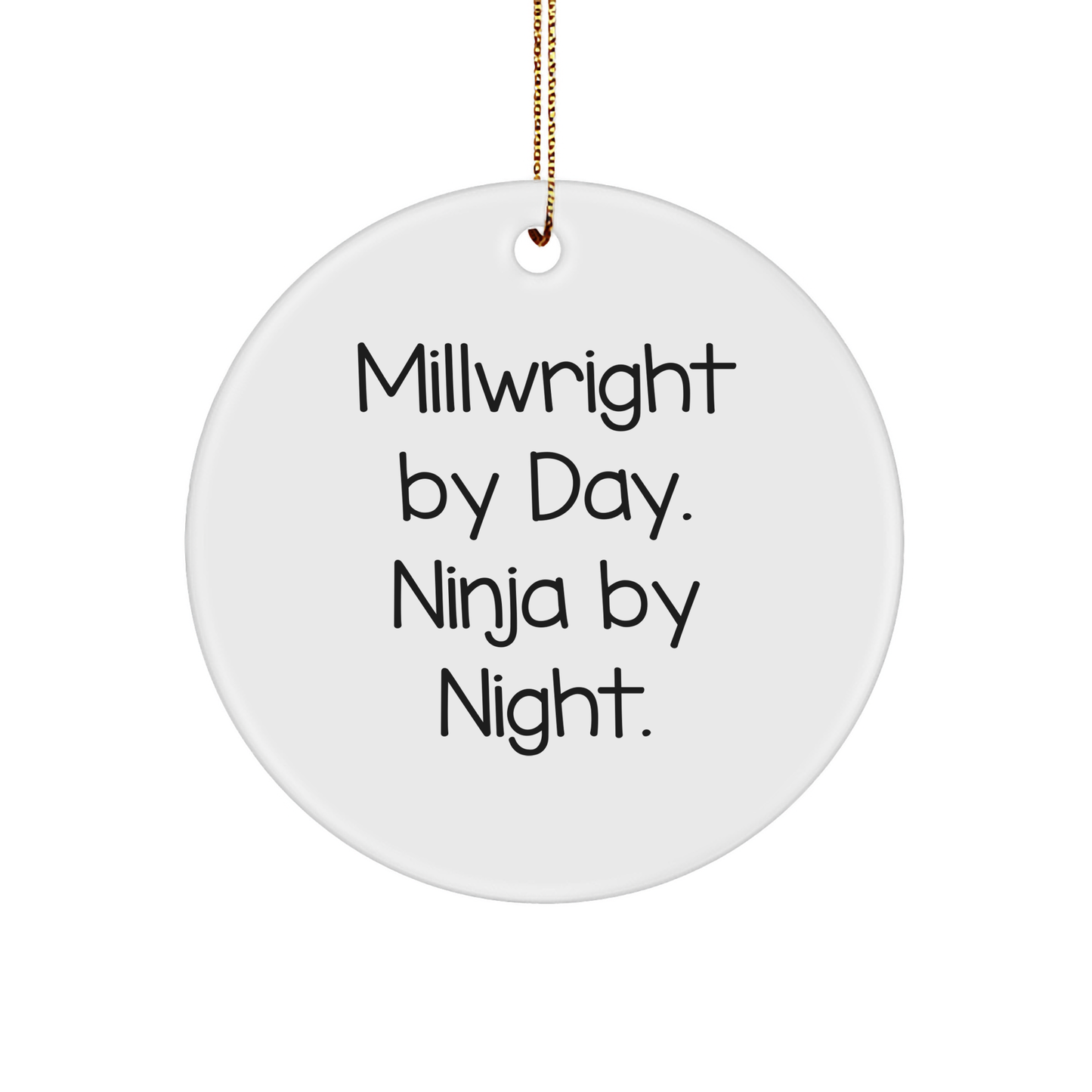 Millwright Gifts from Santa - Circle Ornament, 'Millwright By Day. Ninja By Night.' - White, Christmas Unique Gifts for Men, Friends, or Coworkers - Image 1