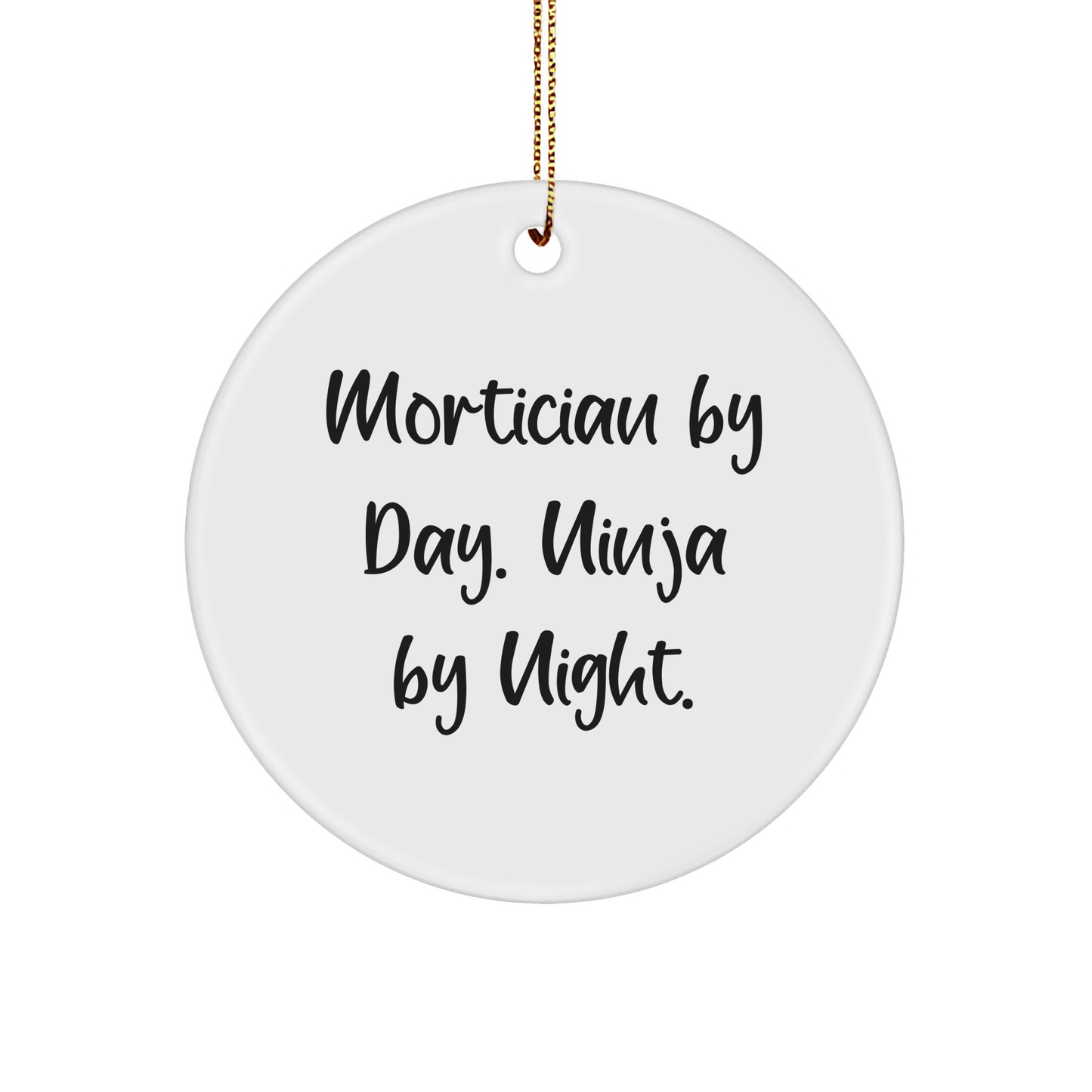 Mortician By Day, Ninja By Night, Mortician Gifts, Christmas Unique Circle Ornaments, Gifts from Friends, Gifts for Mortician - Image 1