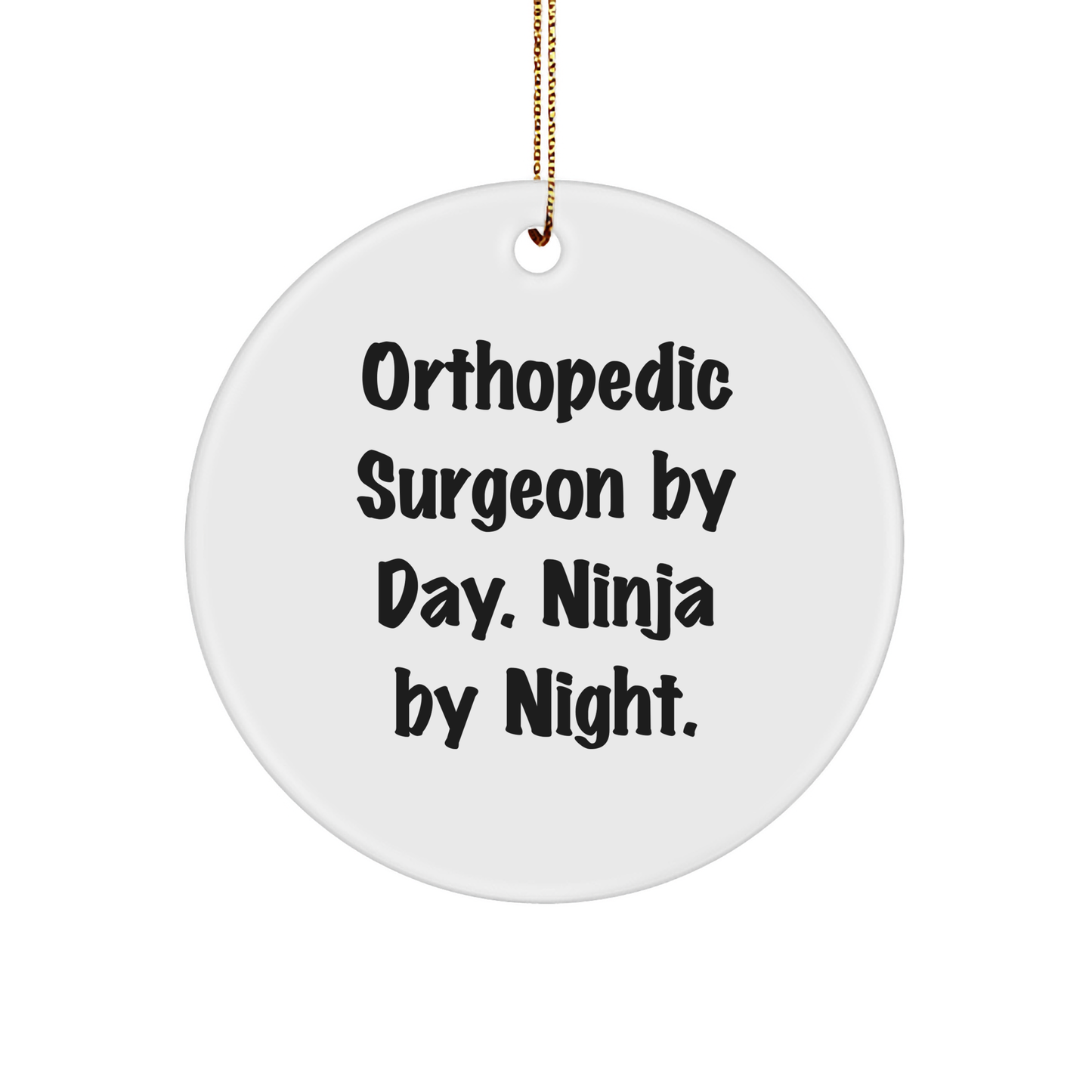 Orthopedic Surgeon Gifts by Day, Ninja Gifts by Night - Funny Circle Ornament for Christmas - Image 1