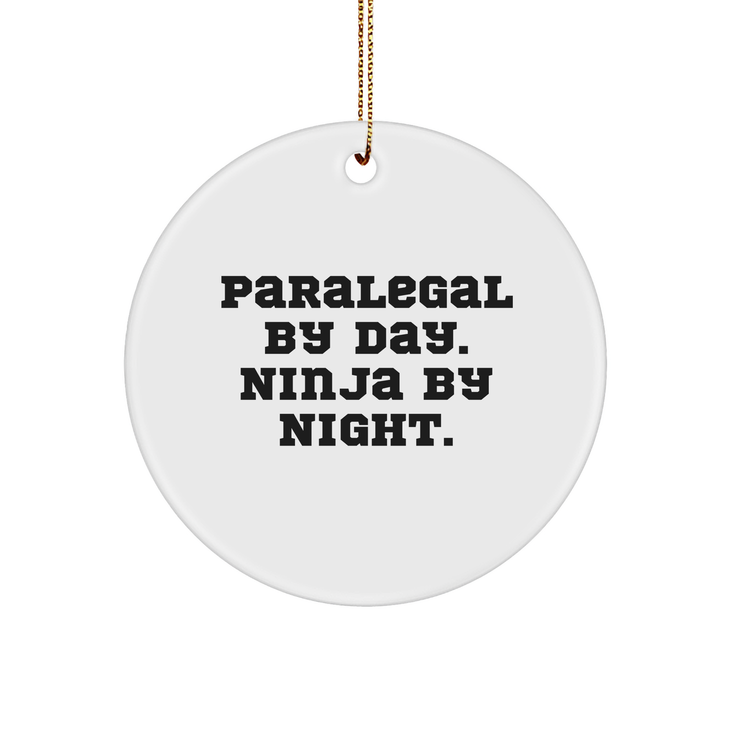 Paralegal Gifts from Friends - Circle Ornament for Paralegal By Day. Ninja By Night. - Funny Christmas Unique Gift for Paralegals - Image 1