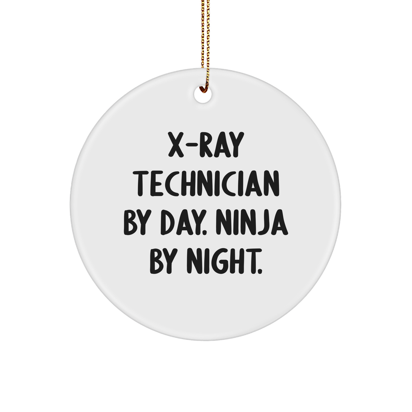 X-Ray Technician Gifts from Friends - X-Ray Technician Circle Ornament, 'X-ray Technician By Day. Ninja By Night.' Quote, Christmas Unique Gifts - Image 1