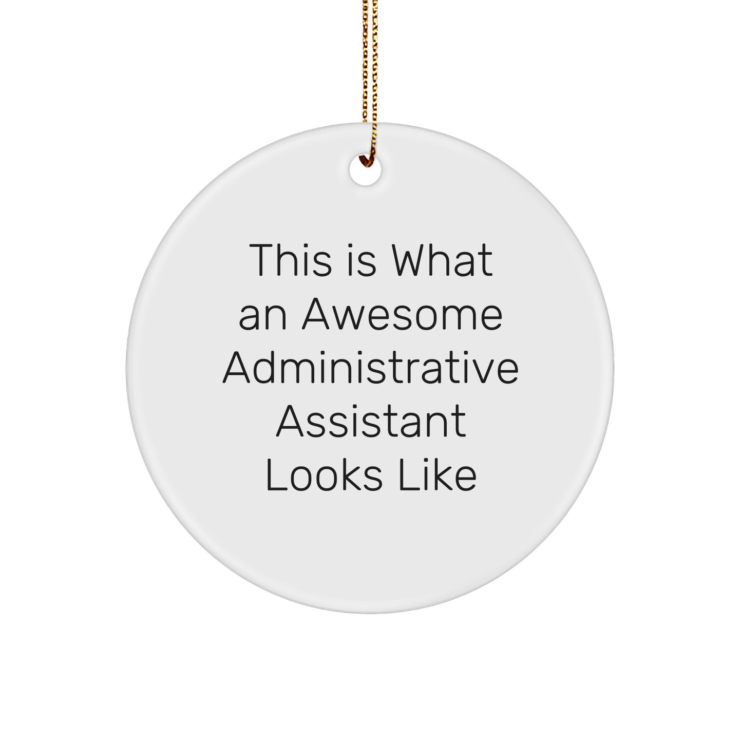 Administrative Assistant Gifts from Friends, Gifts for Administrative Assistants, This Is What an Awesome Administrative Assistant Looks Like, Circle Ornament, Christmas Unique Gifts - Image 1