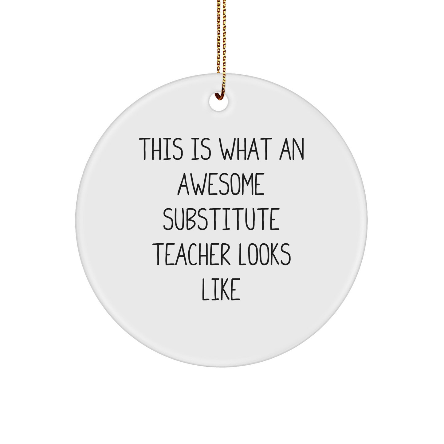 Funny Substitute Teacher Gifts from Friends, Family, or Coworkers - 'This Is What An Awesome Substitute Teacher Looks Like' Circle Ornament for Christmas - Image 1
