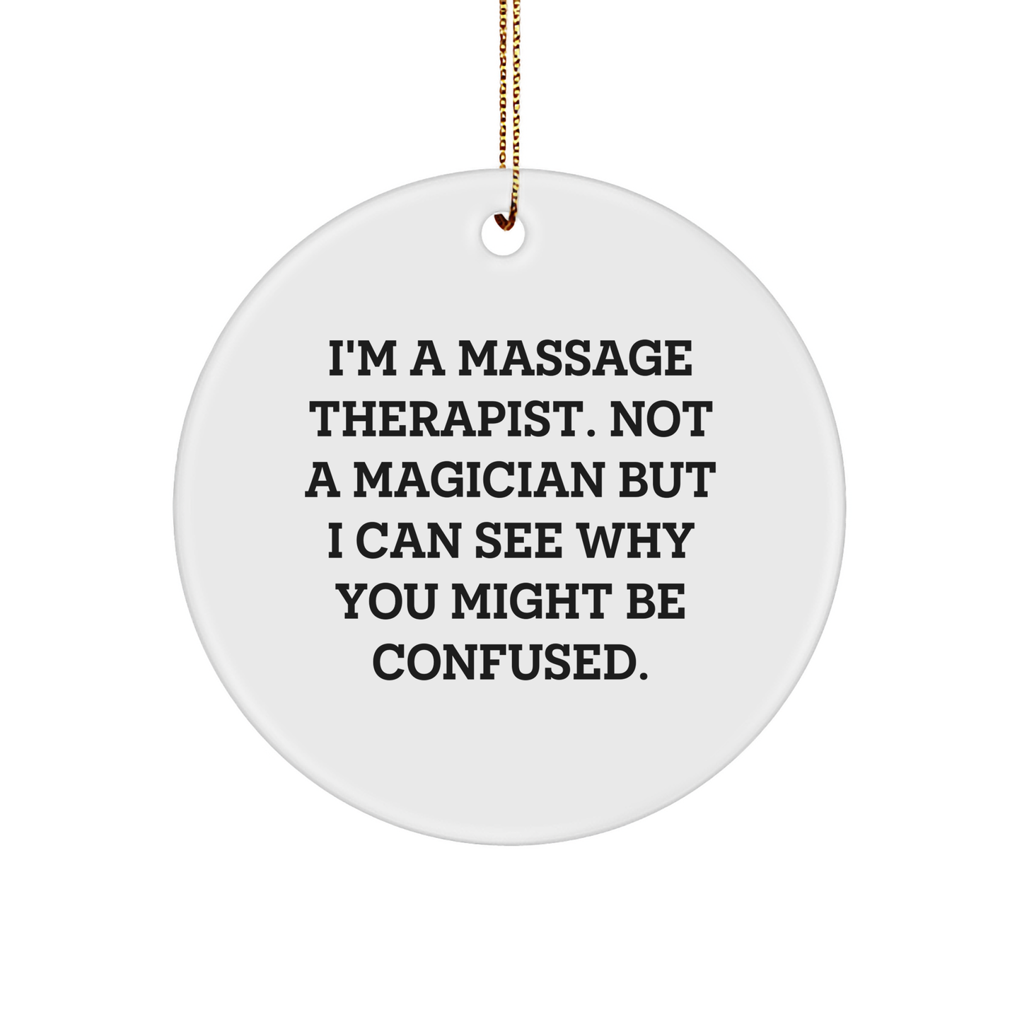 Massage Therapist Gifts from Friends - 'I'm A Massage Therapist. Not A Magician...' Circle Ornament, Christmas Unique Gifts for Massage Therapist - Image 1