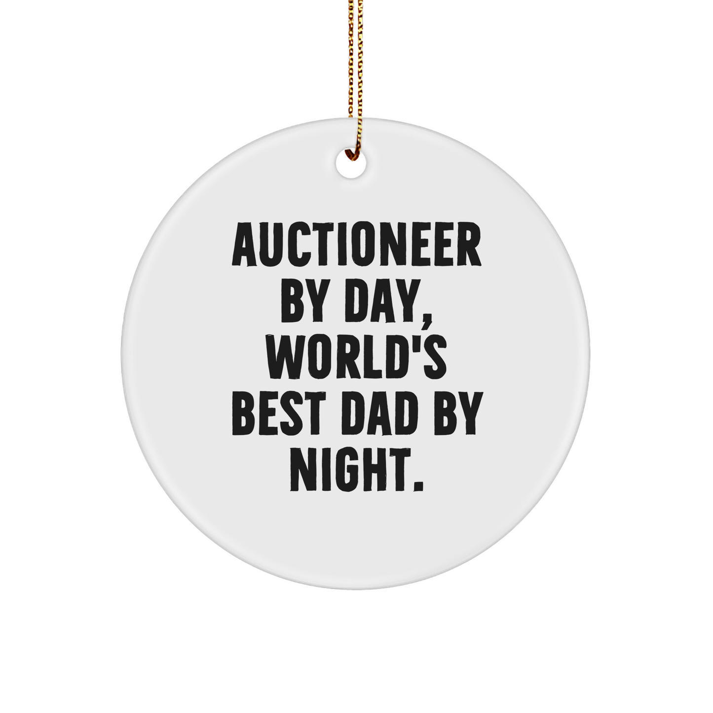 Auctioneer Gifts, Funny Quote Circle Ornament, Christmas Unique Gifts from Dad to Auctioneer - Image 1