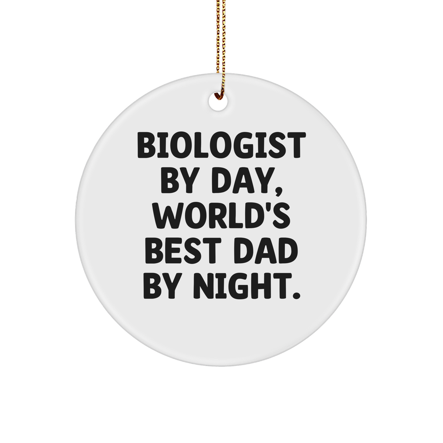 Biologist Gifts from Men, Fun Circle Ornament for Biologist Dad, 'Biologist By Day, World's Best Dad By Night.' Quote, Christmas Unique Gifts - Image 1
