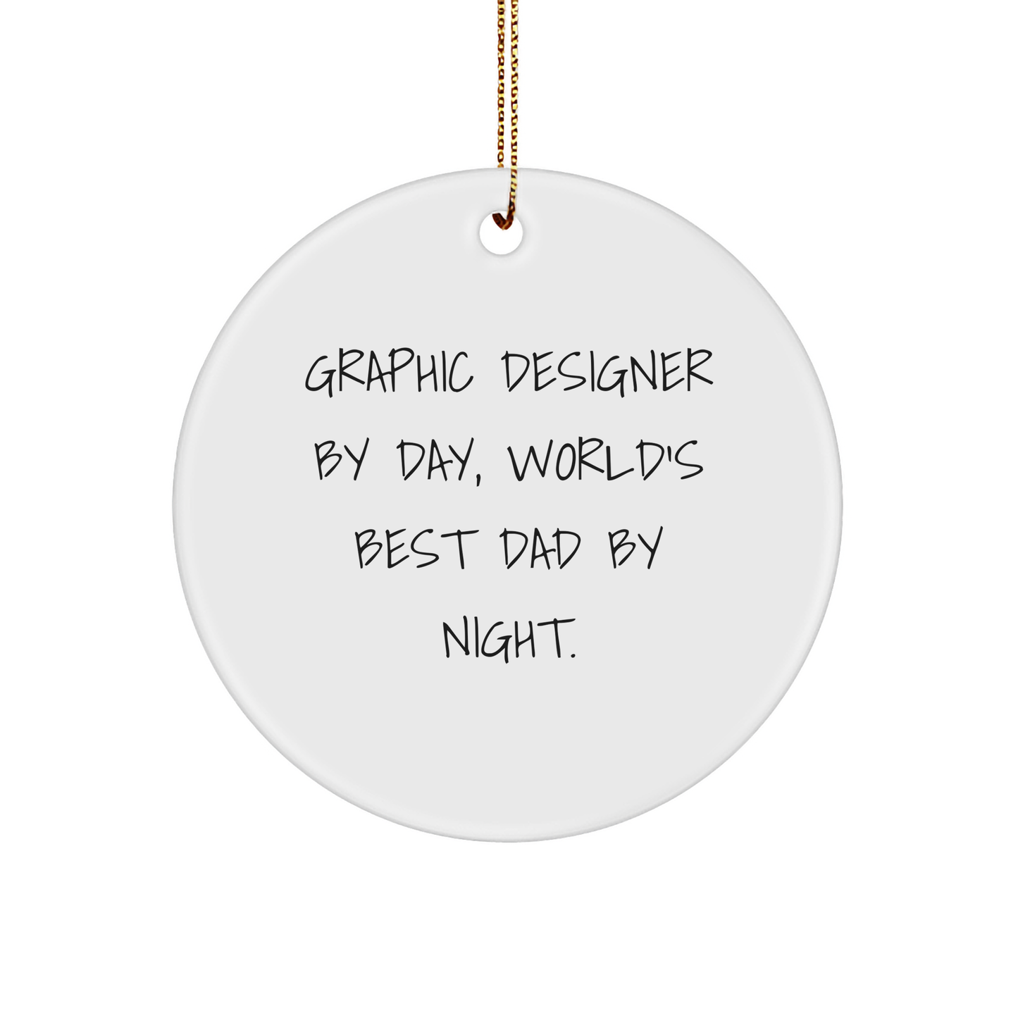 Graphic Designer Gifts from Men, Funny Circle Ornament, 'Graphic Designer By Day, World's Best Dad By Night.' Quote, Christmas Unique Gifts for Him - Image 1