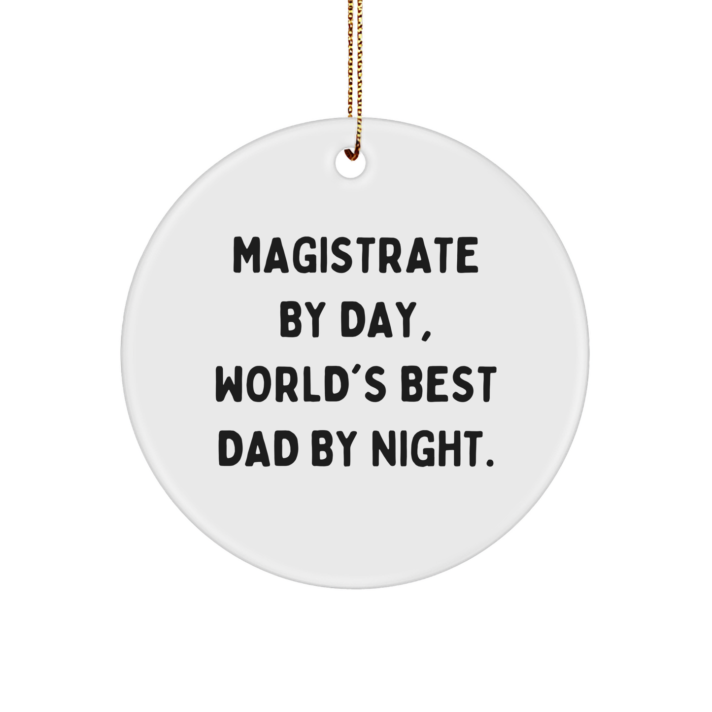 Magistrate Gifts for Men - Circle Ornament with Funny Quote 'Magistrate By Day, World's Best Dad By Night.' - Christmas Unique Gifts for Family - Image 1