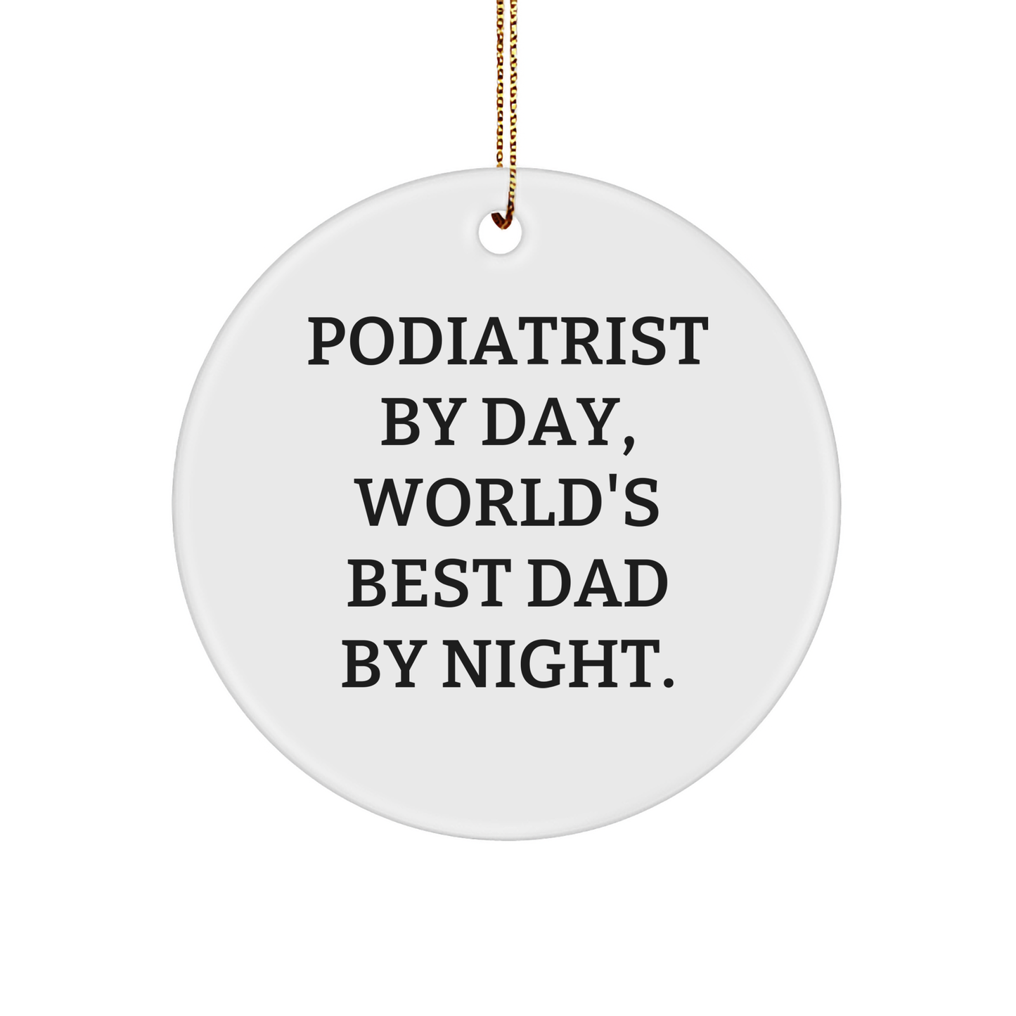 Funny Podiatrist Gifts for Him from Us, 'Podiatrist By Day, World's Best Dad By Night.' Christmas Circle Ornament - Image 1