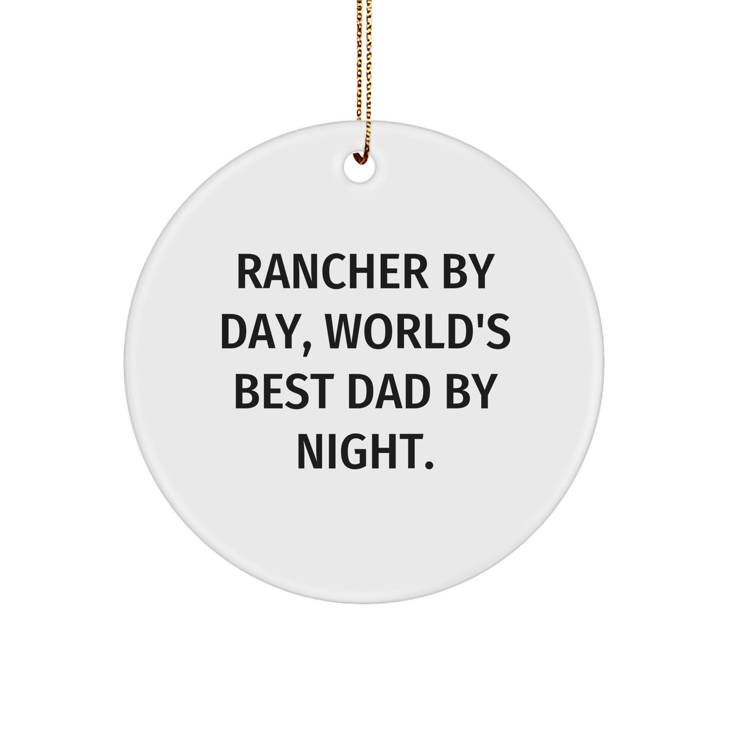 Rancher Gifts from Men, Funny Circle Ornament for Ranchers By Day, World's Best Dad By Night. at Christmas, Gifts for Ranchers - Image 1