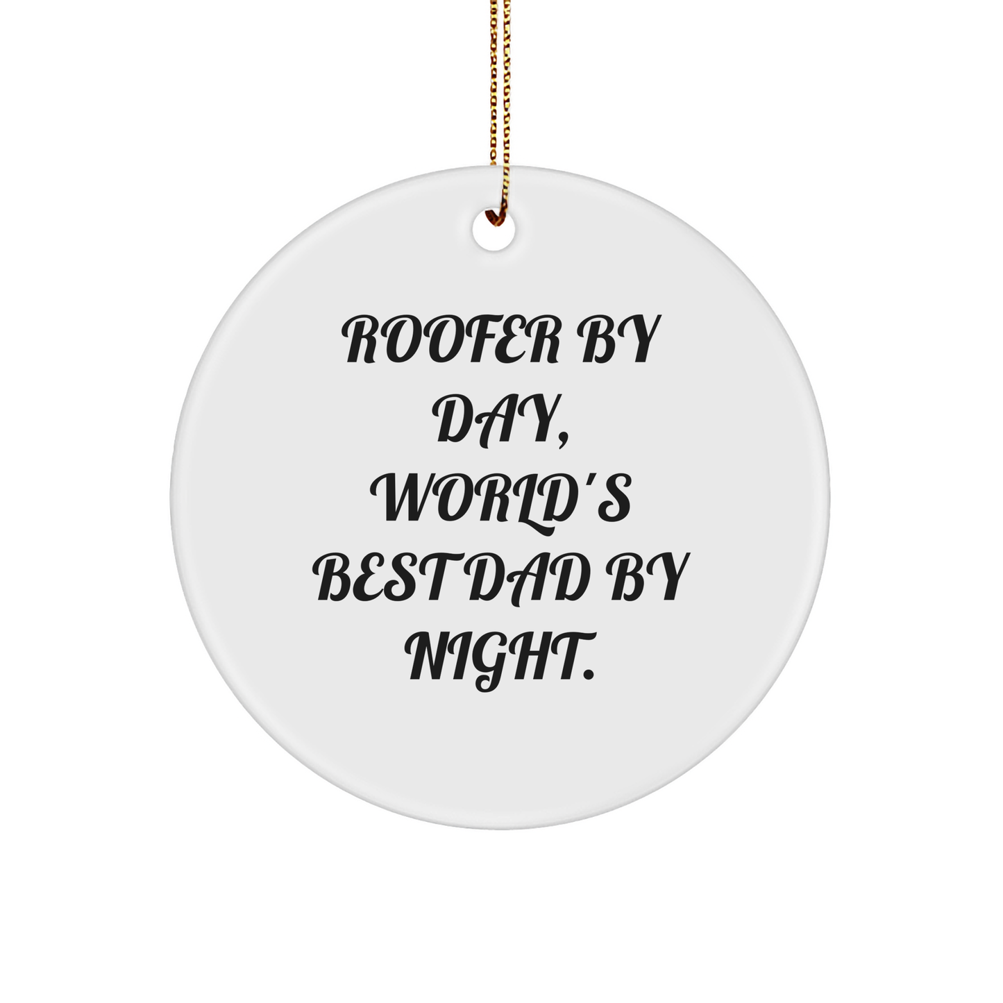 Roofer By Day, Christmas Circle Ornament Gifts from Men to Roofer, Inspirational Quote - Image 1