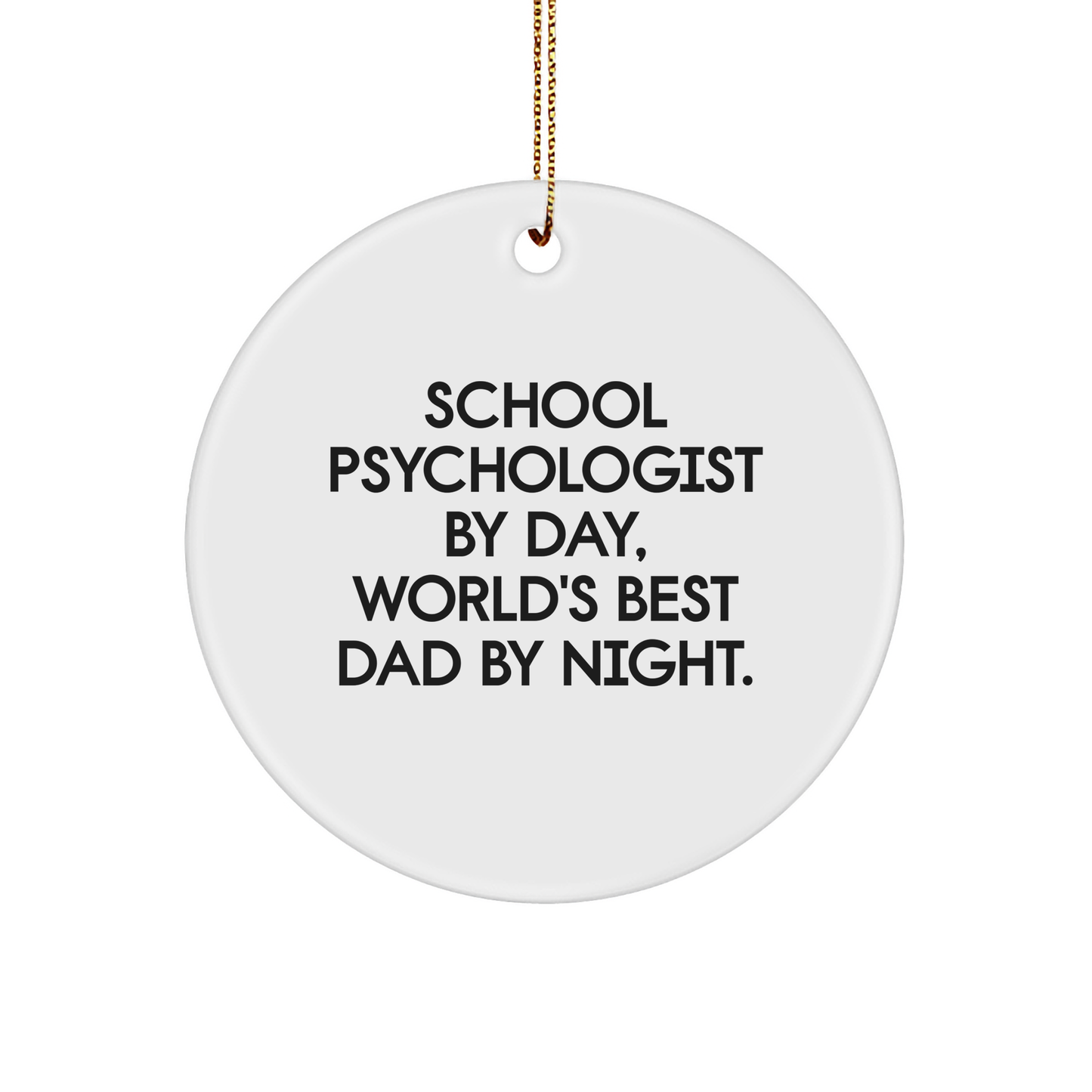 School Psychologist Gifts, Funny Circle Ornament for Christmas, Gifts from Men to School Psychologist, Circle Ornament for School Psychologist By Day, World's Best Dad By Night. - Image 1