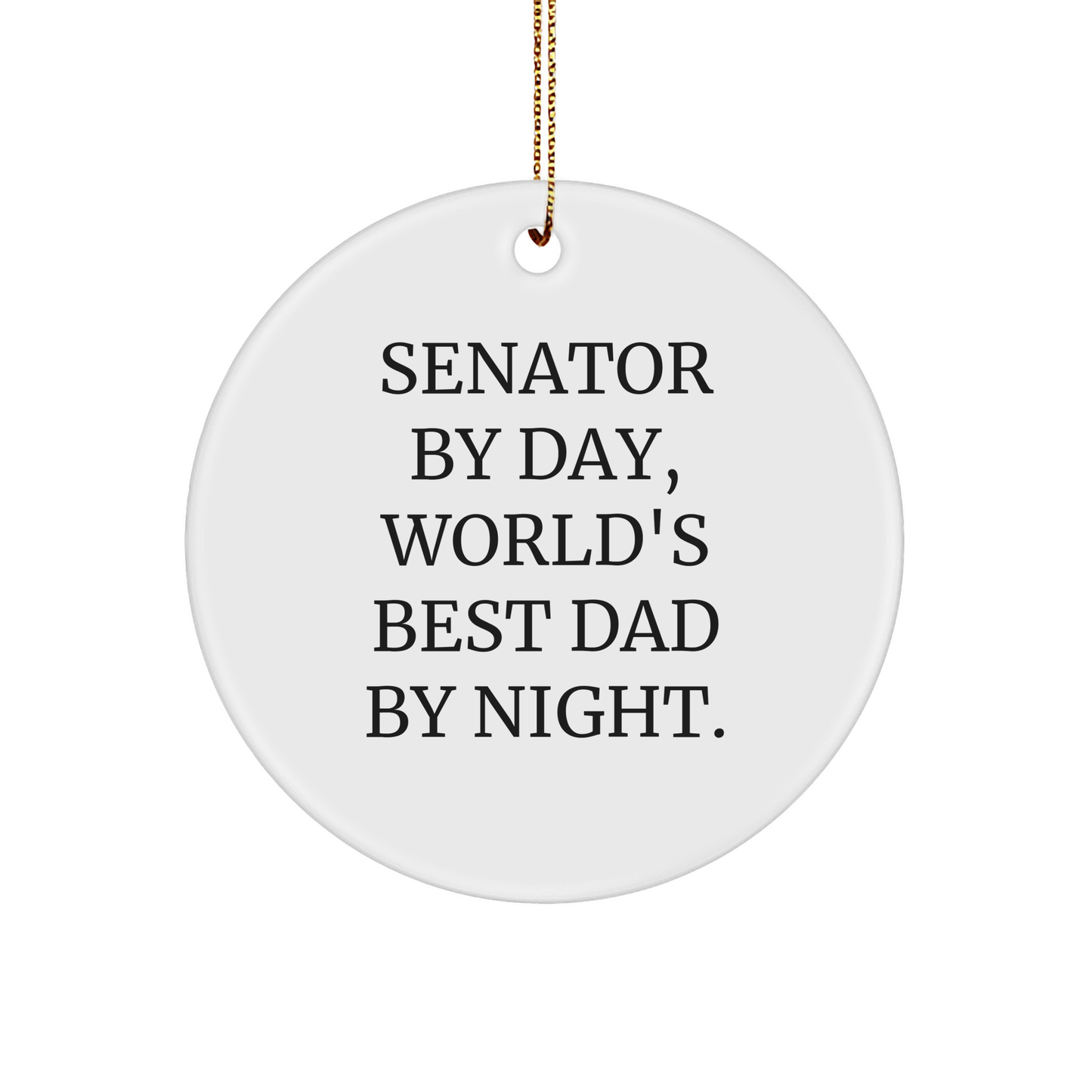 Senator Gifts, Christmas Unique Gifts from Senator By Day, World's Best Dad By Night. - Circle Ornament - Image 1