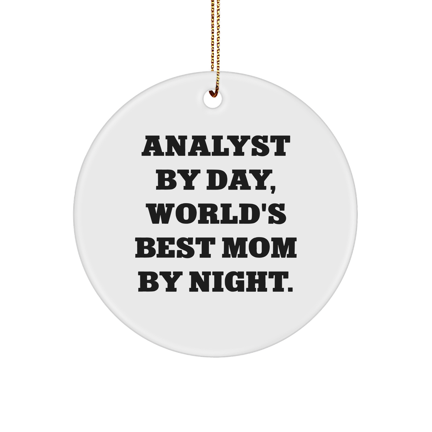 Funny Analyst Gifts - 'Analyst By Day, World's Best Mom By Night' Circle Ornament for Coworkers, Family, and Friends - Unique Christmas Unique Gifts - Image 1