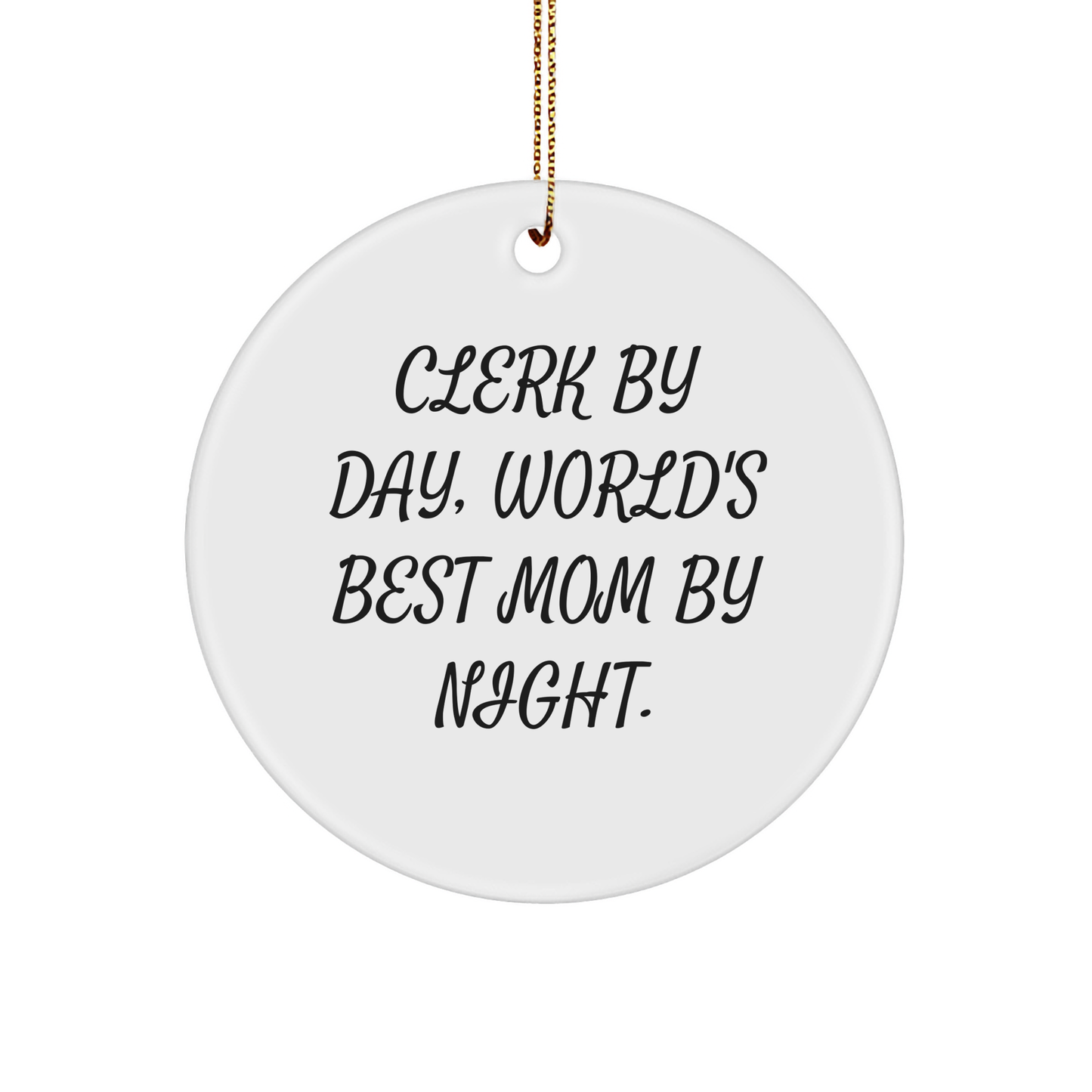 Clerk Gifts by Day, World's Best Mom Circle Ornaments for Christmas, Funny Quote, Circle Ornament Gifts from Family to Clerk - Image 1