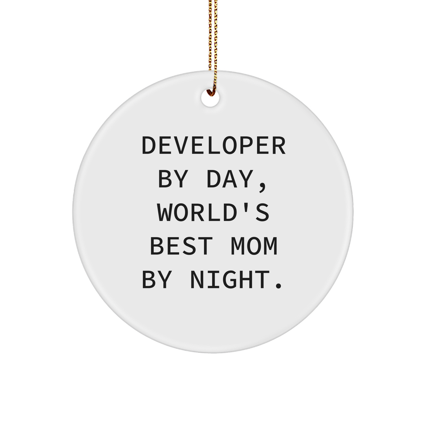 Developer Gifts, Funny Quote Circle Ornament for Men, Women, Friends, Family - 'Developer By Day, World's Best Mom By Night.' - Image 1