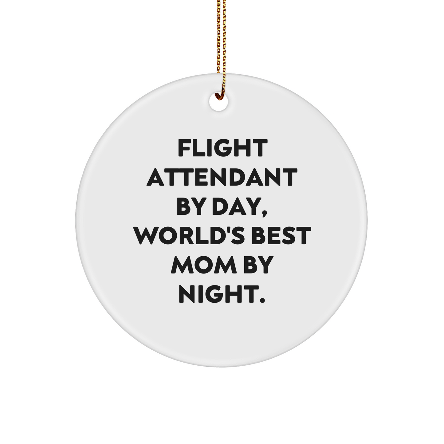 Flight Attendant Gifts, Gifts from Mom, Circle Ornament, 'Flight Attendant By Day, World's Best Mom By Night.' - Unique Christmas Unique Gift for Flight Attendants, Friends, Family, and Coworkers - Image 1
