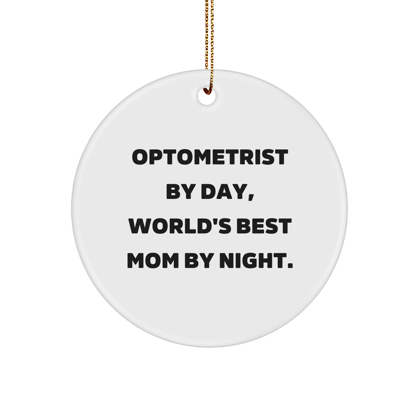 Optometrist Gifts - Circle Ornament - 'Optometrist By Day, World's Best Mom By Night.' - Christmas Unique Gifts from Friends - Image 1