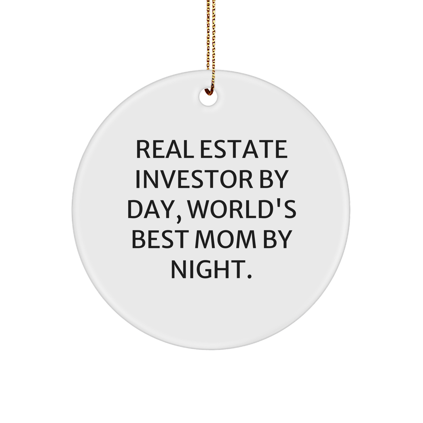 Real Estate Investor Gifts, Circle Ornament, 'Real Estate Investor By Day, World's Best Mom By Night.' - Christmas Unique Gifts from Friends for Real Estate Investors - Image 1
