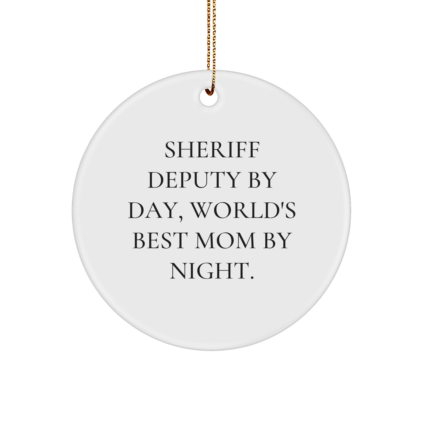 Sheriff Deputy Gifts, Sheriff Deputy By Day, World's Best Mom By Night. Christmas Circle Ornament Gifts from Mom to Sheriff Deputy, Sheriff Deputy's Unique Christmas Ornament - Image 1