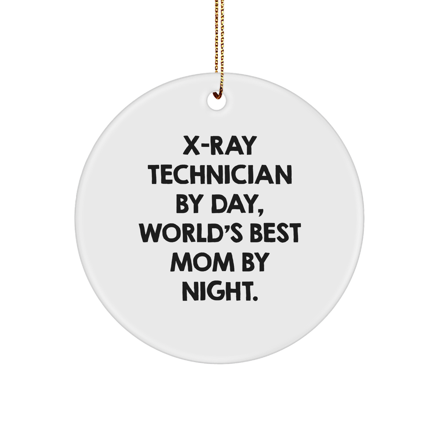 X-Ray Technician Gifts from Mom - Funny Circle Ornament for Christmas - Image 1