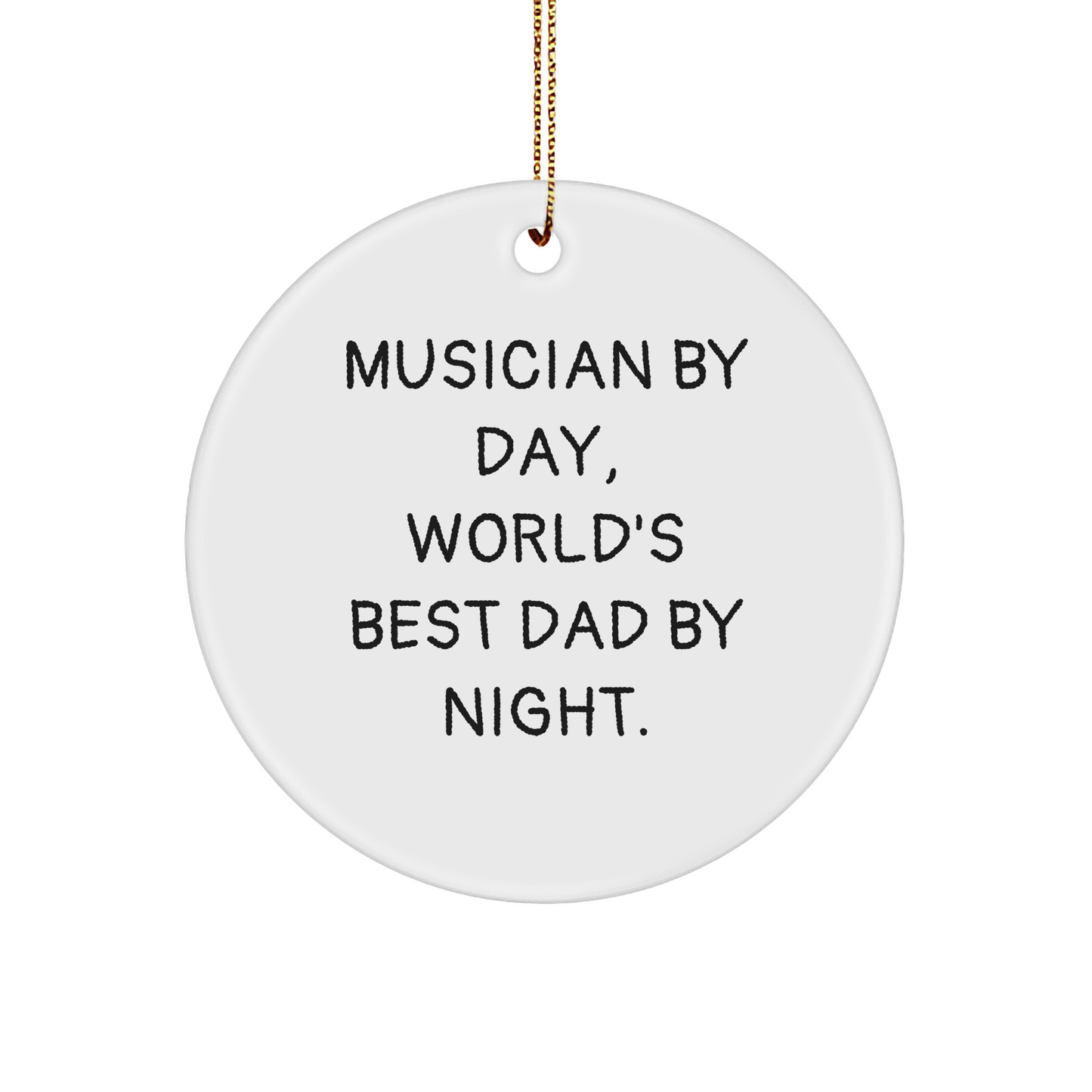 Musician Gifts, Funny Circle Ornament, 'Musician By Day, World's Best Dad By Night.' - Gifts from Dad, for Musician - Image 1