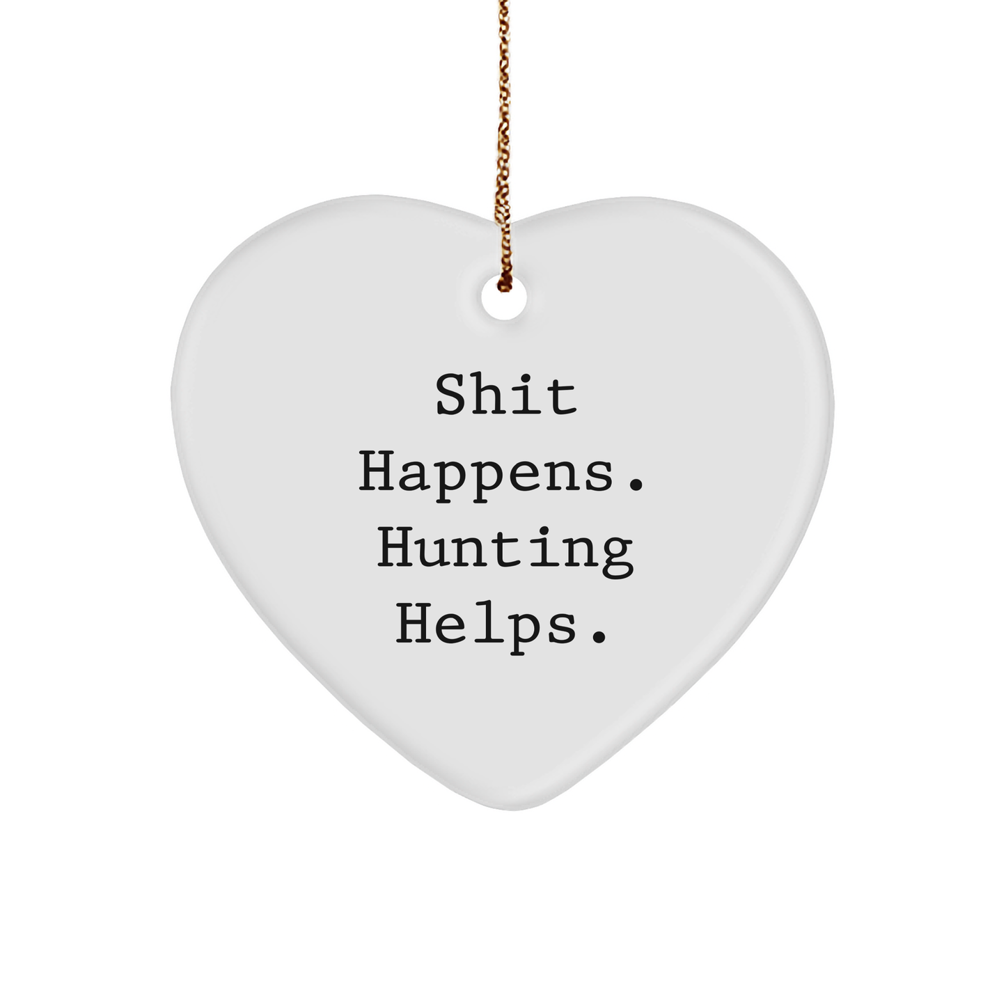 Hunting Gifts for Men, Funny Heart Ornament 'Shit Happens. Hunting Helps.' Christmas Unique Gifts from Friends - Image 1