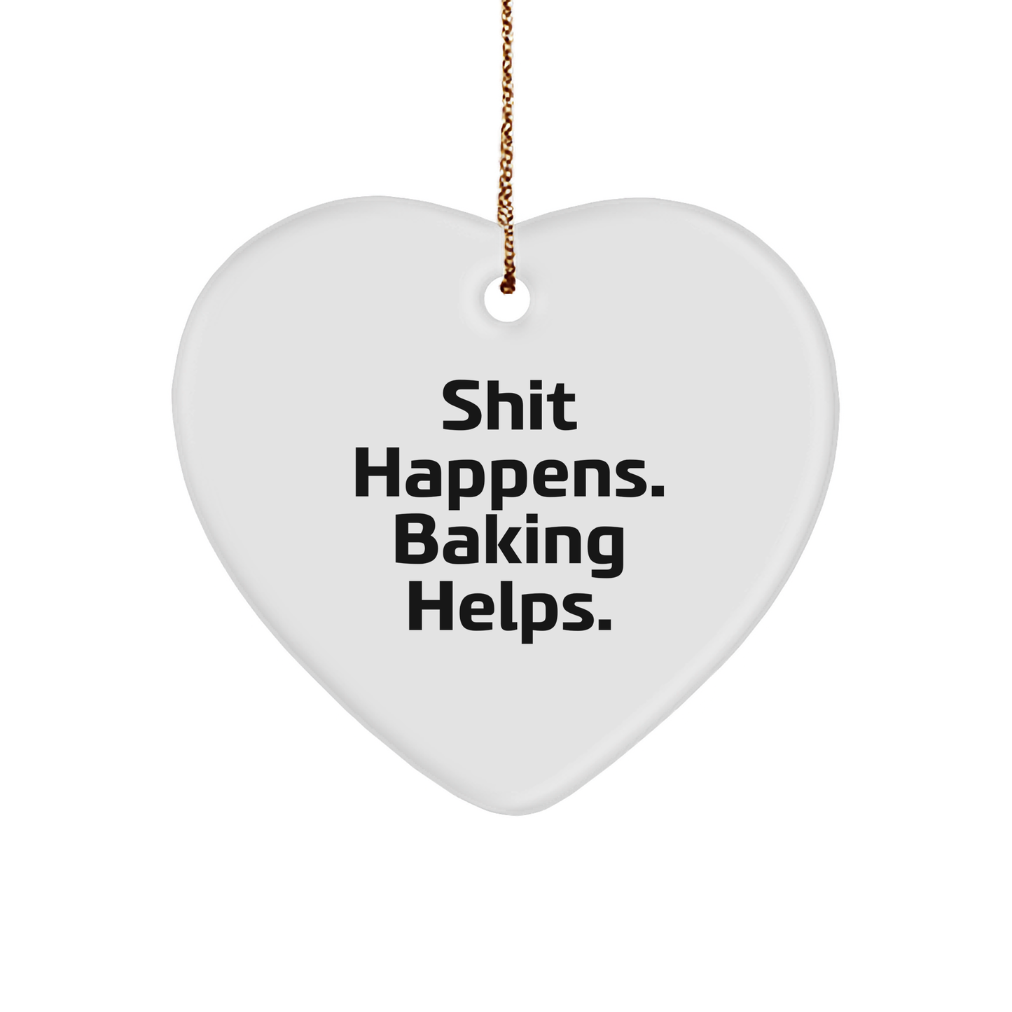 Shit Happens. Baking Helps. Christmas Unique Gifts for Baking Enthusiasts from Friends and Family - Heart Ornament - Image 1