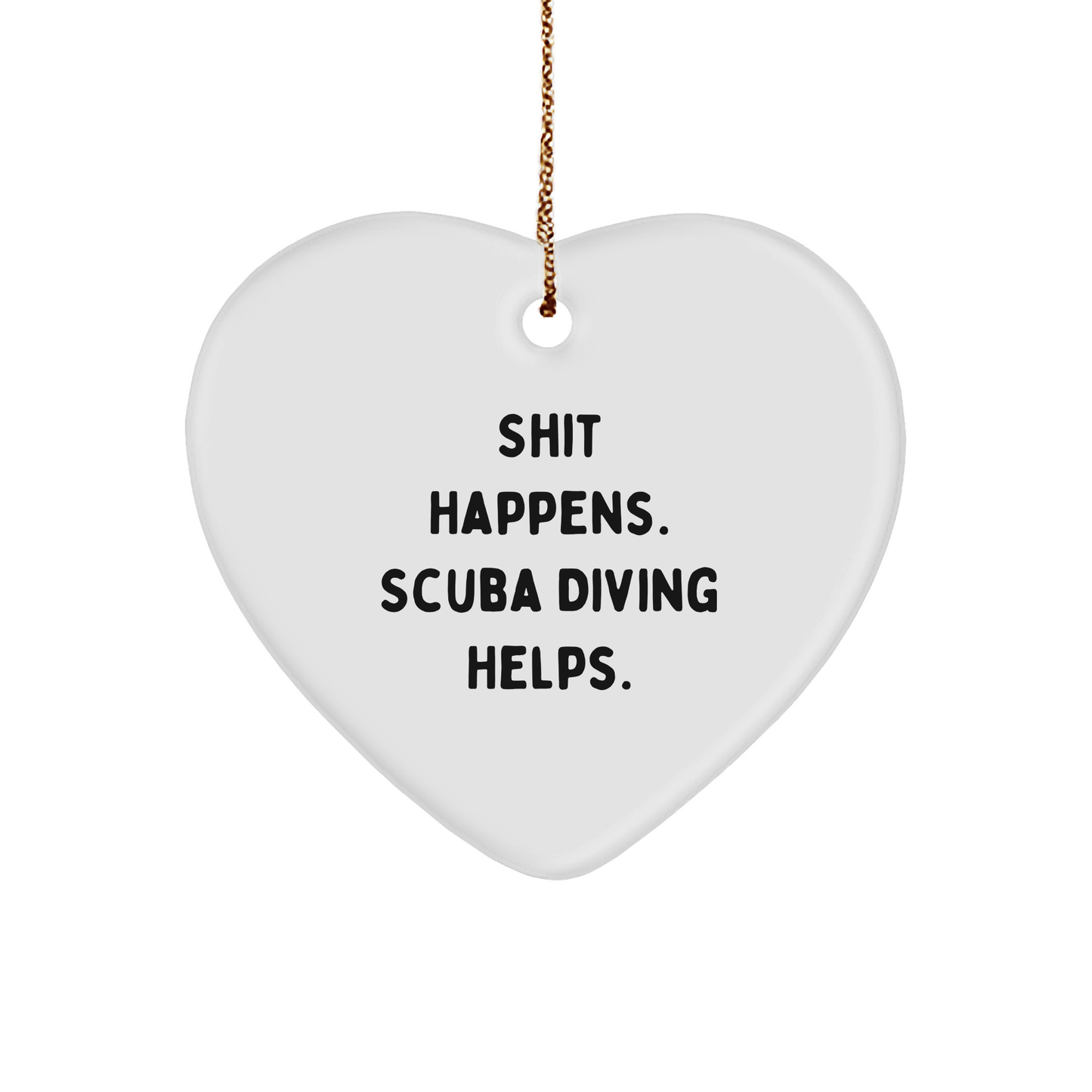 Funny Scuba Diving Gifts for Friends, Scuba Diving Heart Ornament, Shit Happens. Scuba Diving Helps., Christmas Unique Gifts from Men to Women - Image 1