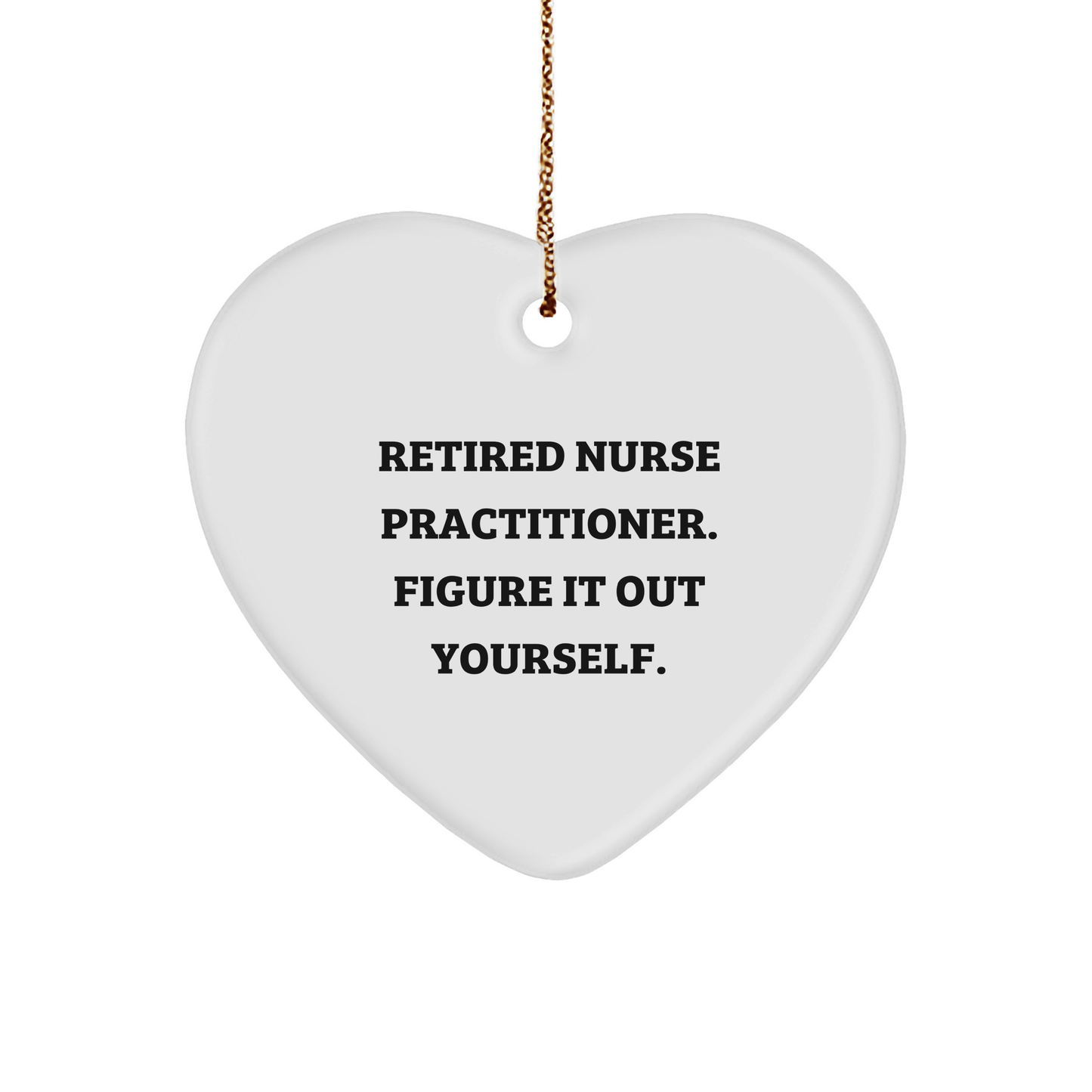 Funny Nurse Practitioner Gifts, Gifts from Men, Heart Ornament for Nurse Practitioner, Quote: Figuring It Out Yourself, Unique Christmas Unique Gifts - Image 1