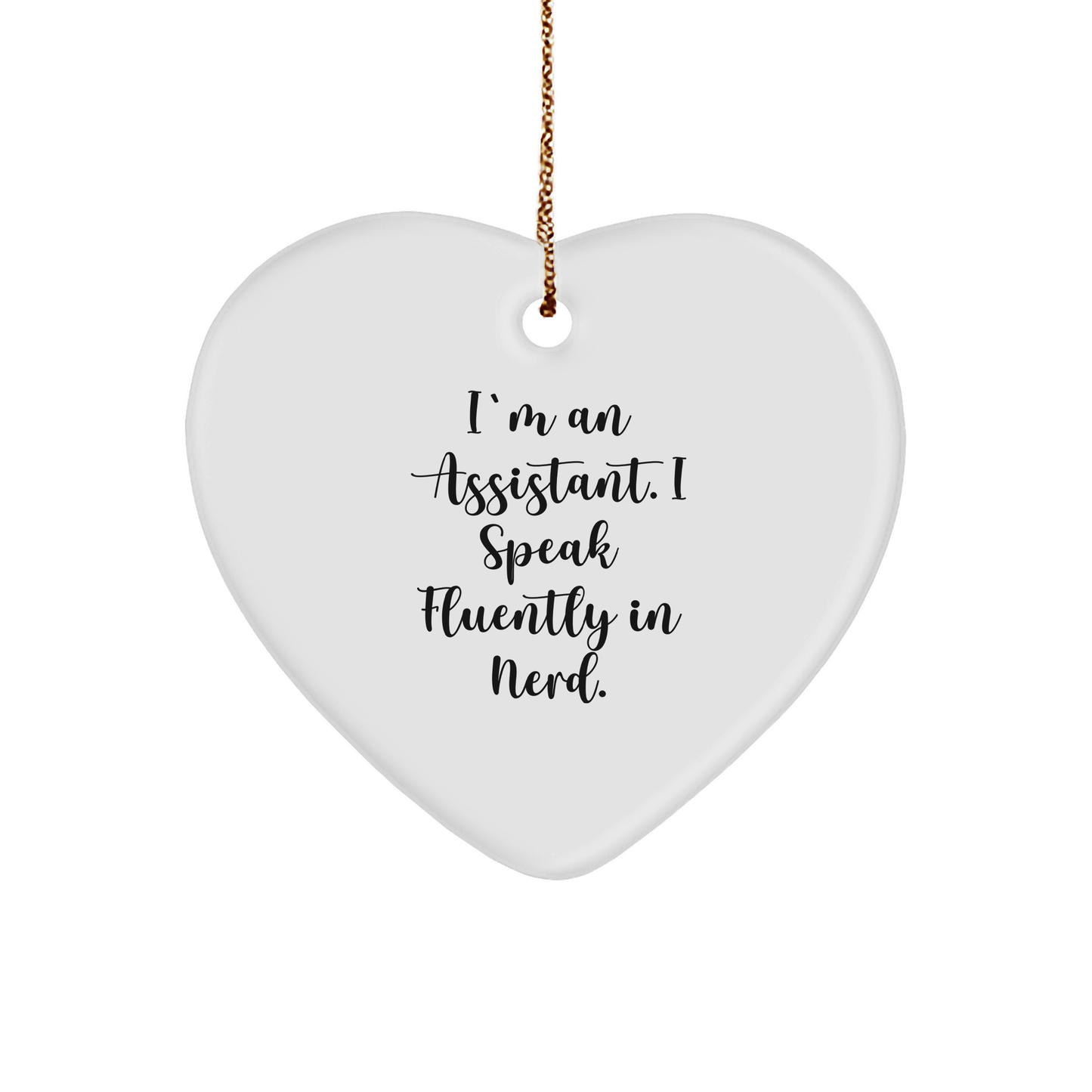Funny Assistant Gifts for Christmas - I'm An Assistant. I Speak Fluently In genius. Heart Ornament from Friends, Coworkers, Family - Image 1