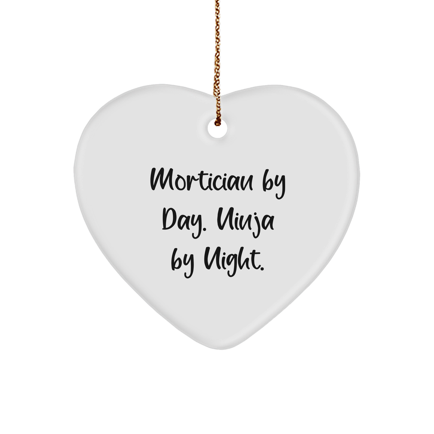 Mortician Gifts from Friends - Funny Heart Ornament for Christmas - Mortician By Day. Ninja By Night. - Image 1
