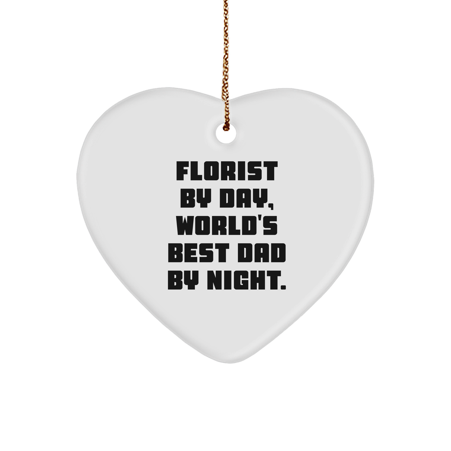 Florist Gifts from Men to Florist By Day, World's Best Dad By Night. Heart Ornament for Christmas - Image 1