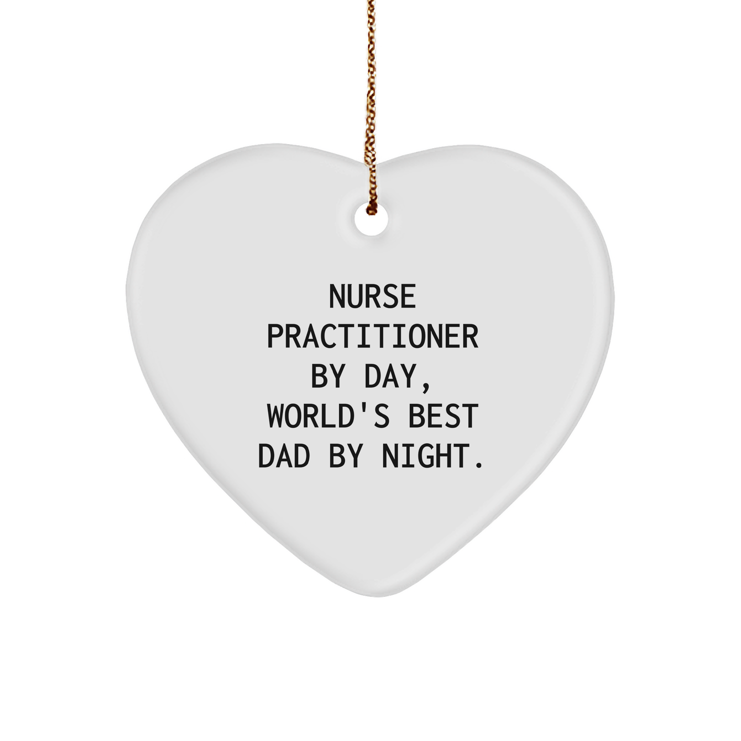 Funny Nurse Practitioner Gifts for Christmas - Heart Ornament - 'Nurse Practitioner By Day, World's Best Dad By Night' Quote, Gifts from Men to Nurse Practitioner - Image 1