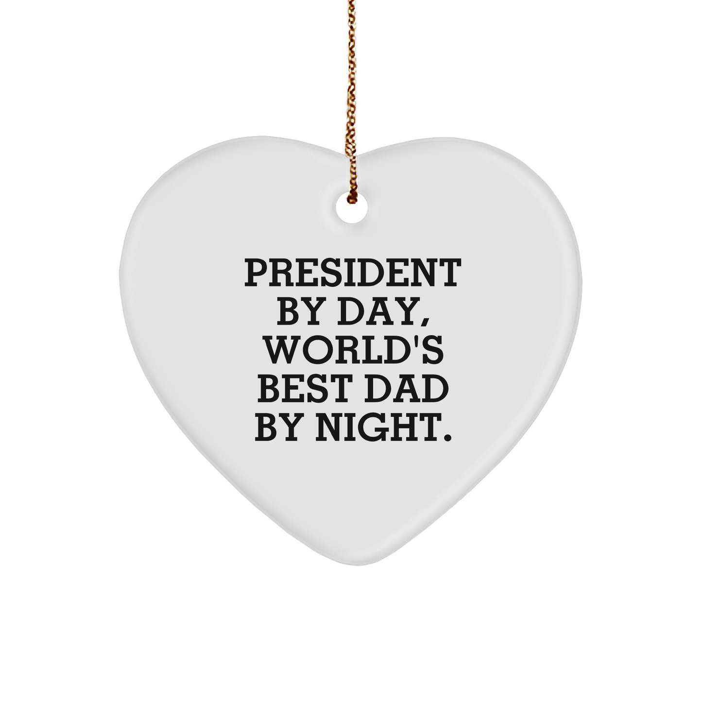 President Gifts, Funny Heart Ornament, 'President By Day, World's Best Dad By Night.' for Christmas Unique Gifts from Family to President - Image 1