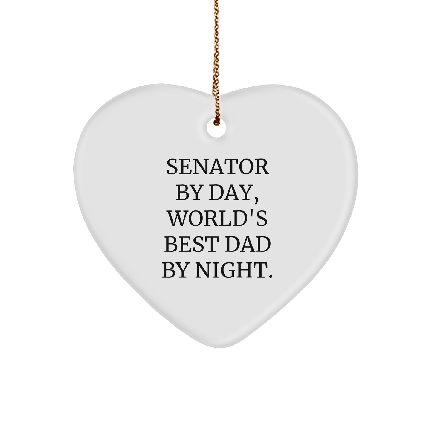 Senator Gifts from Men - Heart Ornament, 'Senator By Day, World's Best Dad By Night.' Quote, White, 2.75 Tall, Perfect Christmas Unique Gifts for Family - Image 1