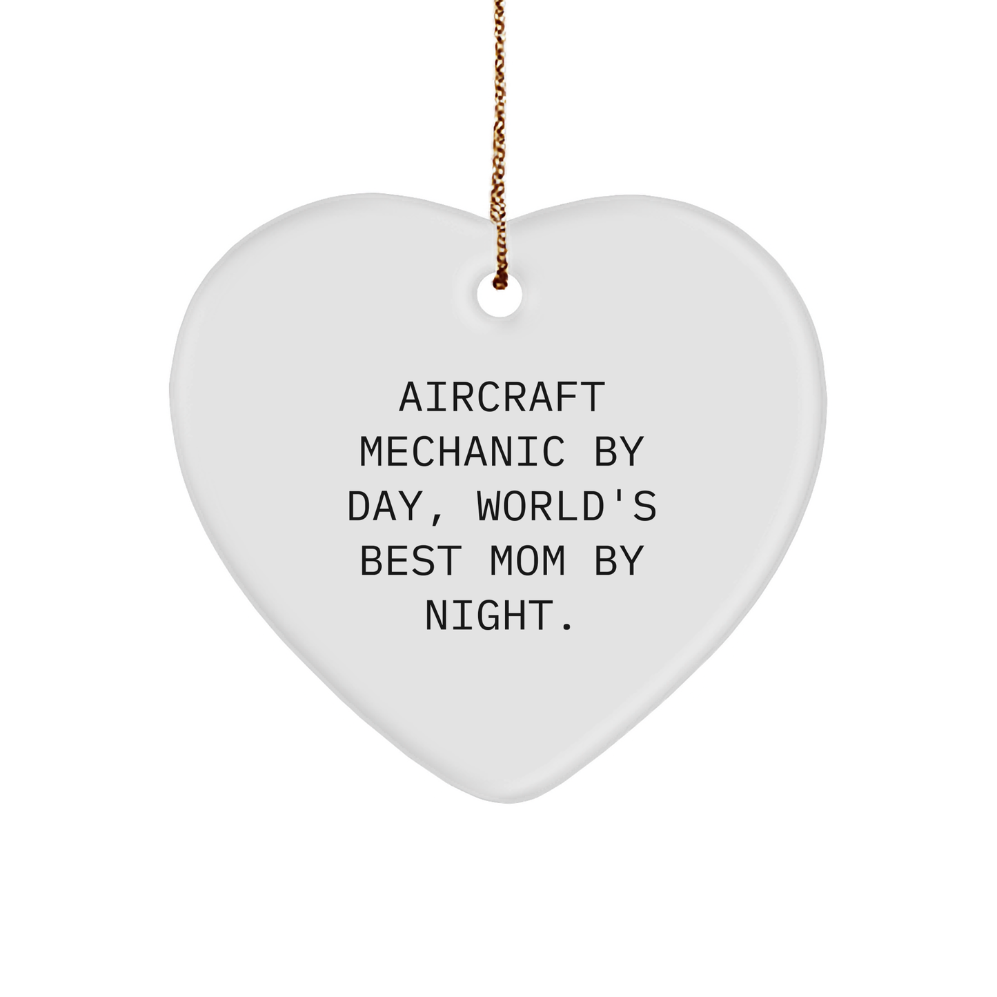 Aircraft Mechanic Gifts - Funny Quote Heart Ornament, Gifts from Friends for Christmas - Image 1