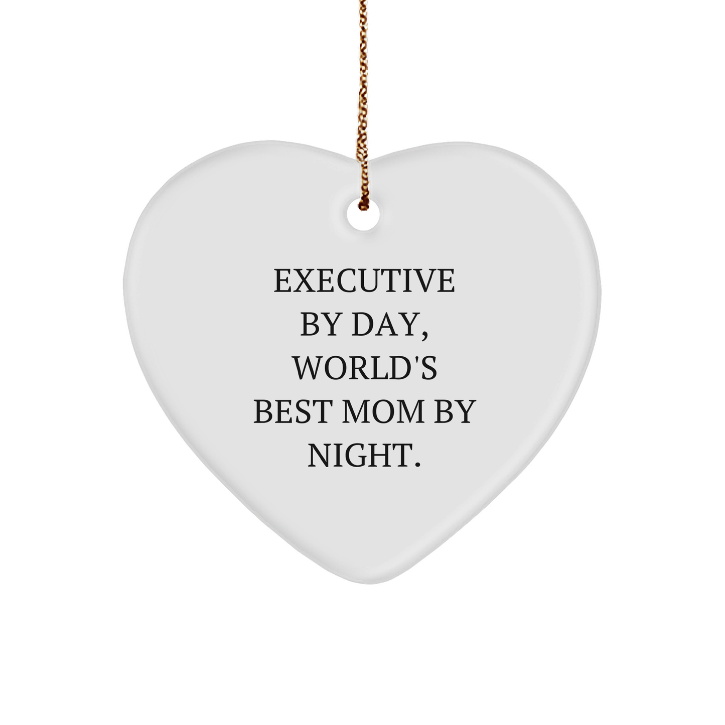 Executive Gifts from Men to Executive By Day, World's Best Mom By Night. Heart Ornament for Christmas - Image 1