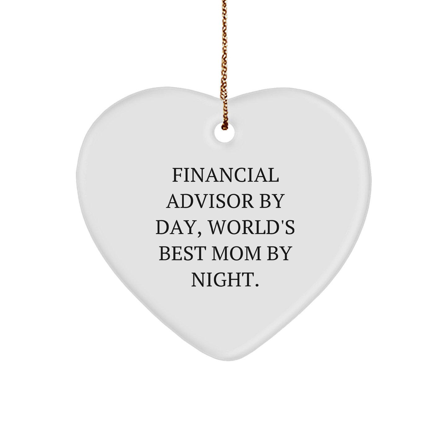 Financial Advisor Gifts from Mom - Heart Ornament, 'Financial Advisor By Day, World's Best Mom By Night.' Quote, Christmas Unique Gifts for Financial Advisors - Image 1