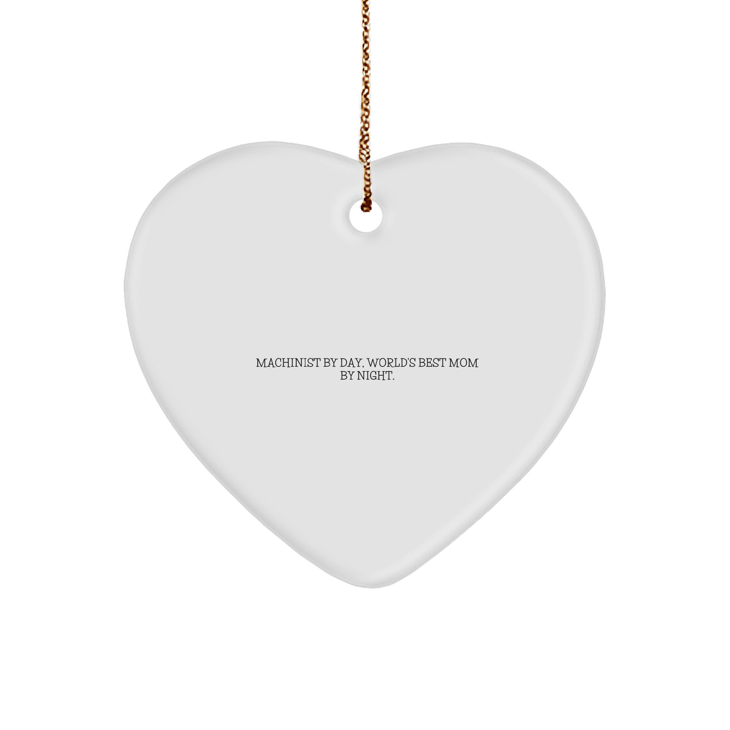 Machinist Gifts, Funny Quote Heart Ornament from Machinist By Day, World's Best Mom By Night, Christmas Unique Gifts for Machinist, Friends, Family, Women, Men - Image 1