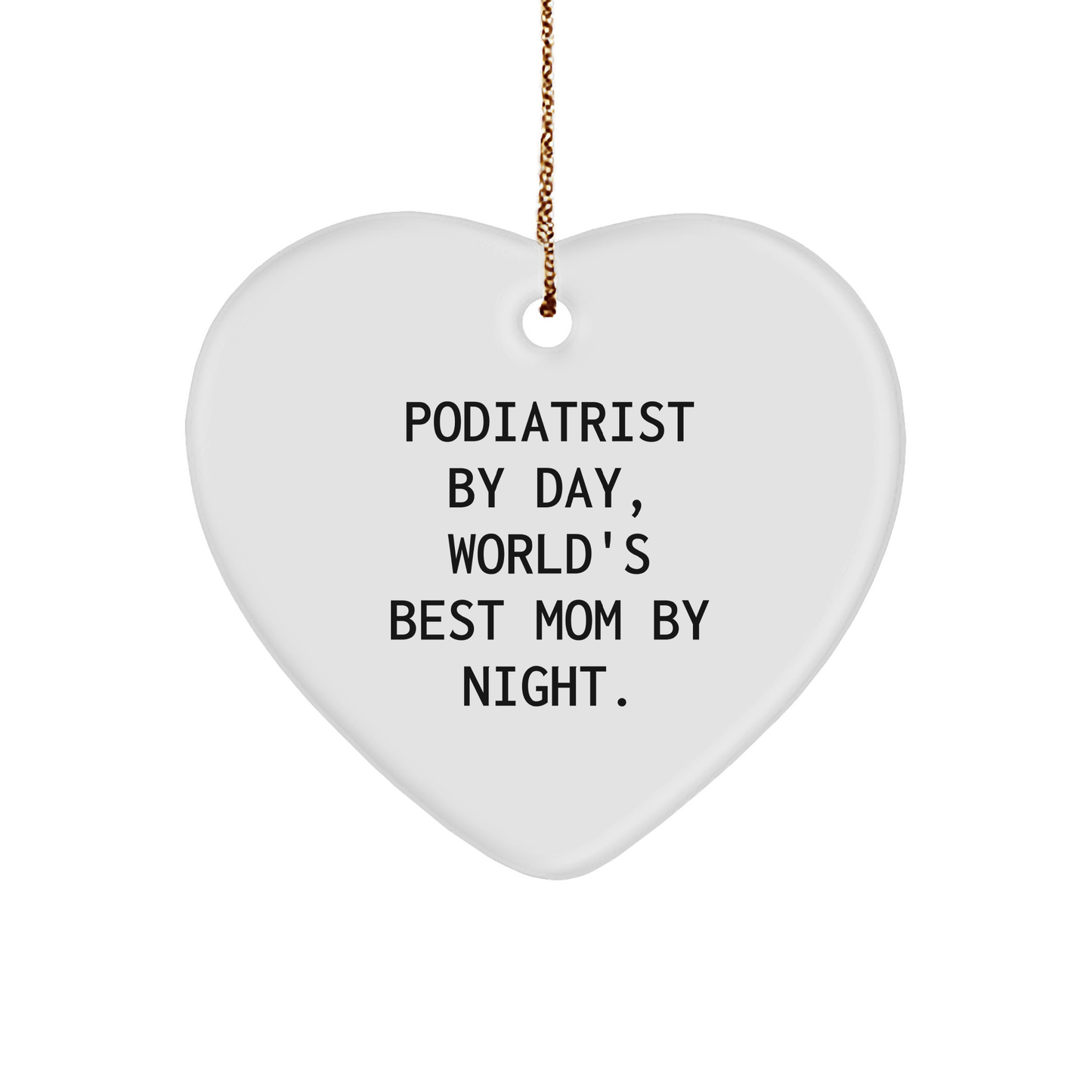 Podiatrist Gifts from Mom - Heart Ornament for Christmas, 'Podiatrist By Day, World's Best Mom By Night.' Quote, Heart Shaped, White, 2.75 - Image 1