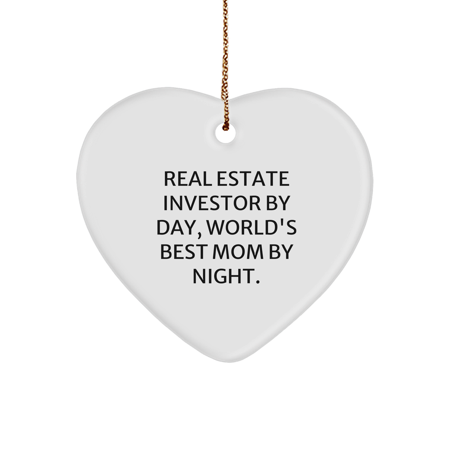 Real Estate Investor Gifts for Men - Heart Ornament by 'Real Estate Investor By Day, World's Best Mom By Night.' - Christmas Unique - Image 1