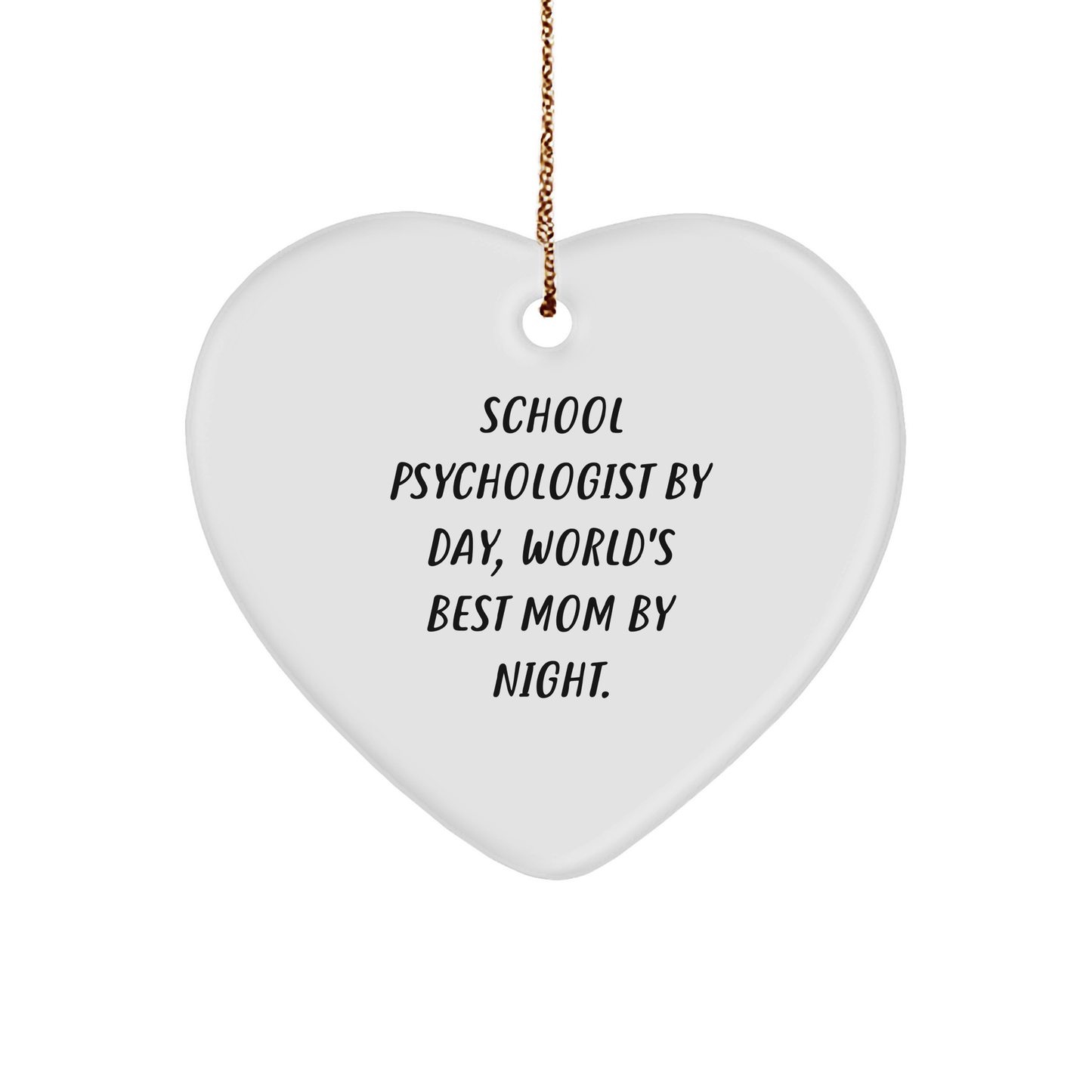 Funny School Psychologist Gifts by Day, Heart Ornament by Night for Christmas - Gifts from Mom to School Psychologist - Image 1