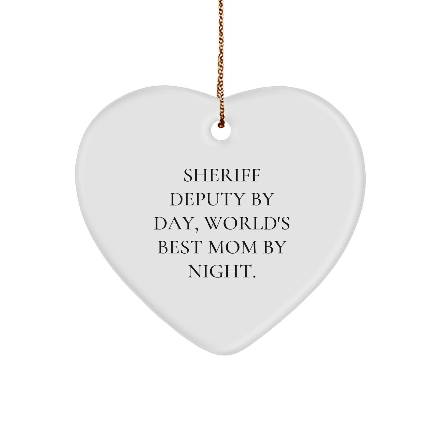 Funny Sheriff Deputy Gifts, Sheriff Deputy By Day, World's Best Mom By Night. Heart Ornament for Christmas - Image 1
