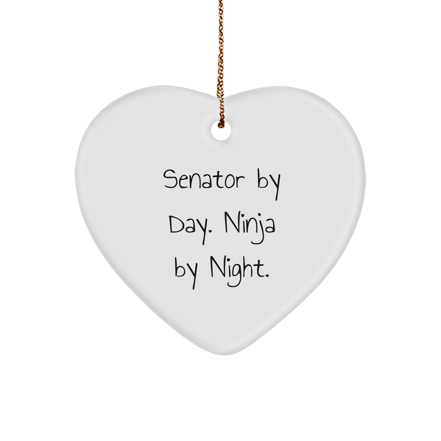 Senator Gifts By Day. Ninja By Night. Heart Ornament, Funny Quote, Christmas Unique Gifts for Senator - Image 1