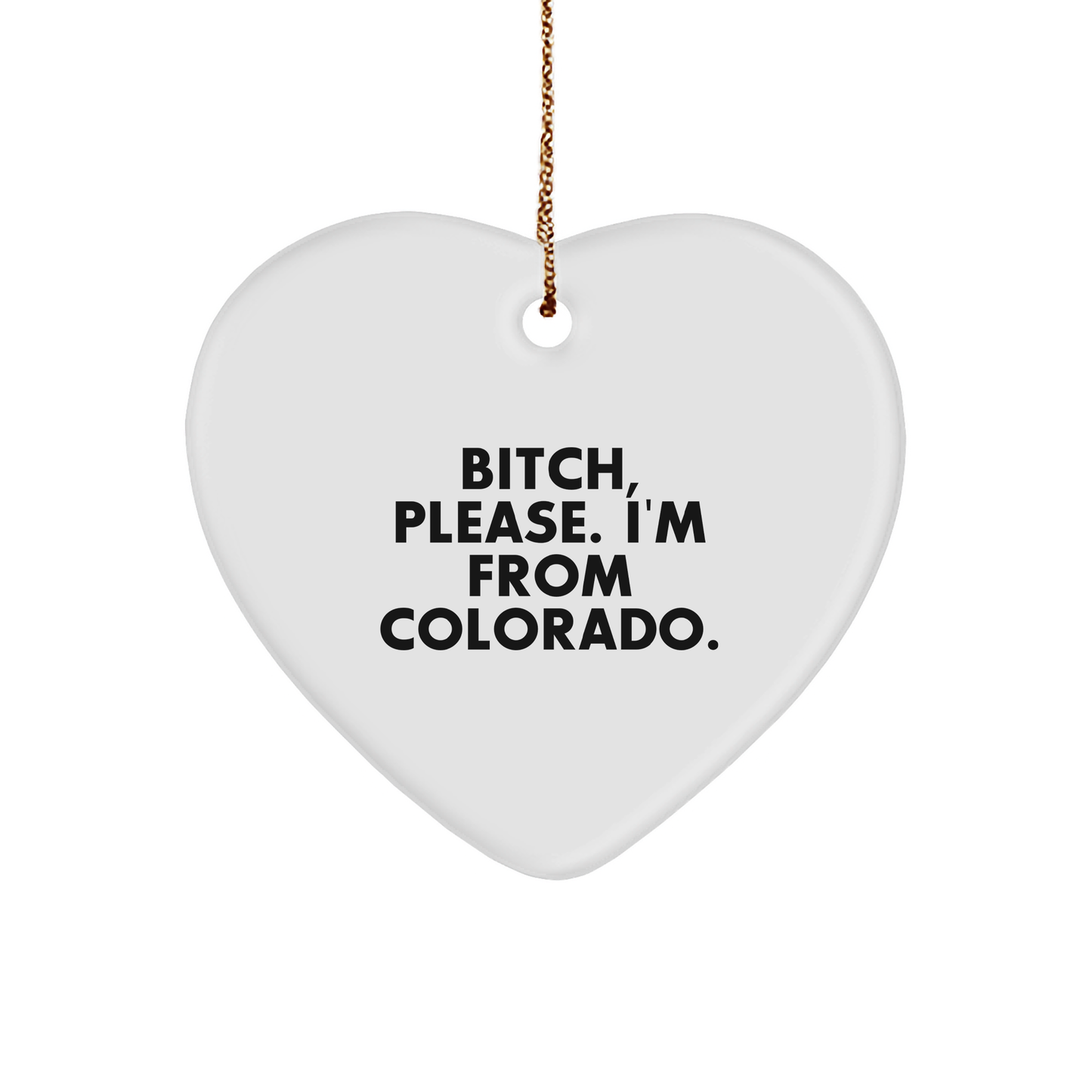 Colorado Heart Ornament with Funny Quote: Gifts from Friends and Family - Image 1
