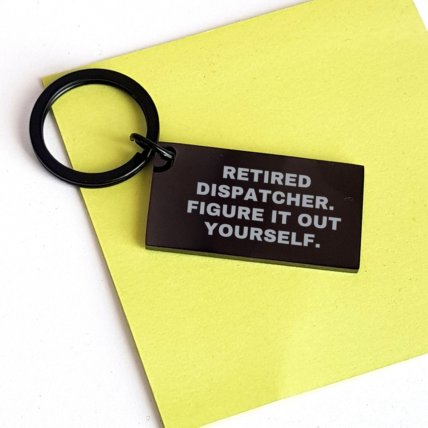 Dispatcher Gifts from Friends, Family, or Coworkers - Retired Dispatcher. Figure It Out Yourself. Keychain for Graduation - Image 3