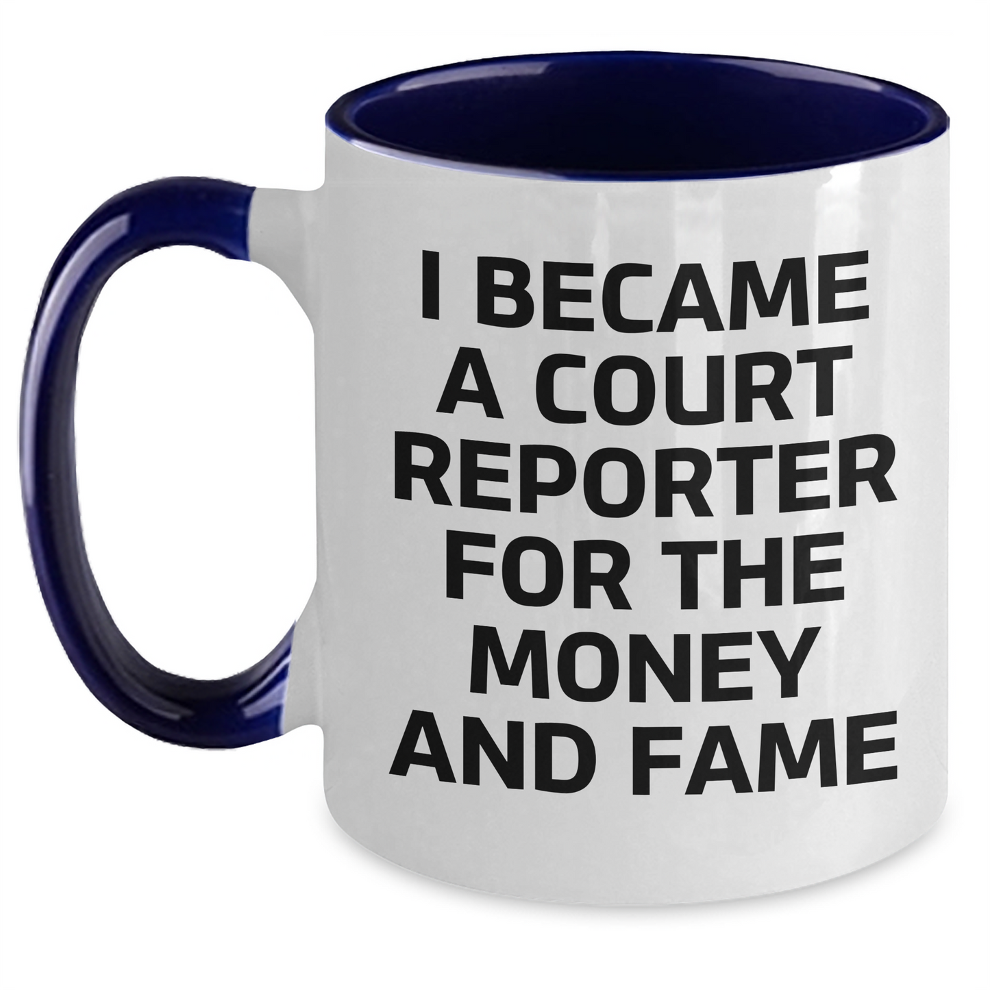 Funny Court Reporter Gifts for Men from Friends on Graduation - 'I Became A Court Reporter For The Money And Fame' Two Tone Coffee Mug - Main