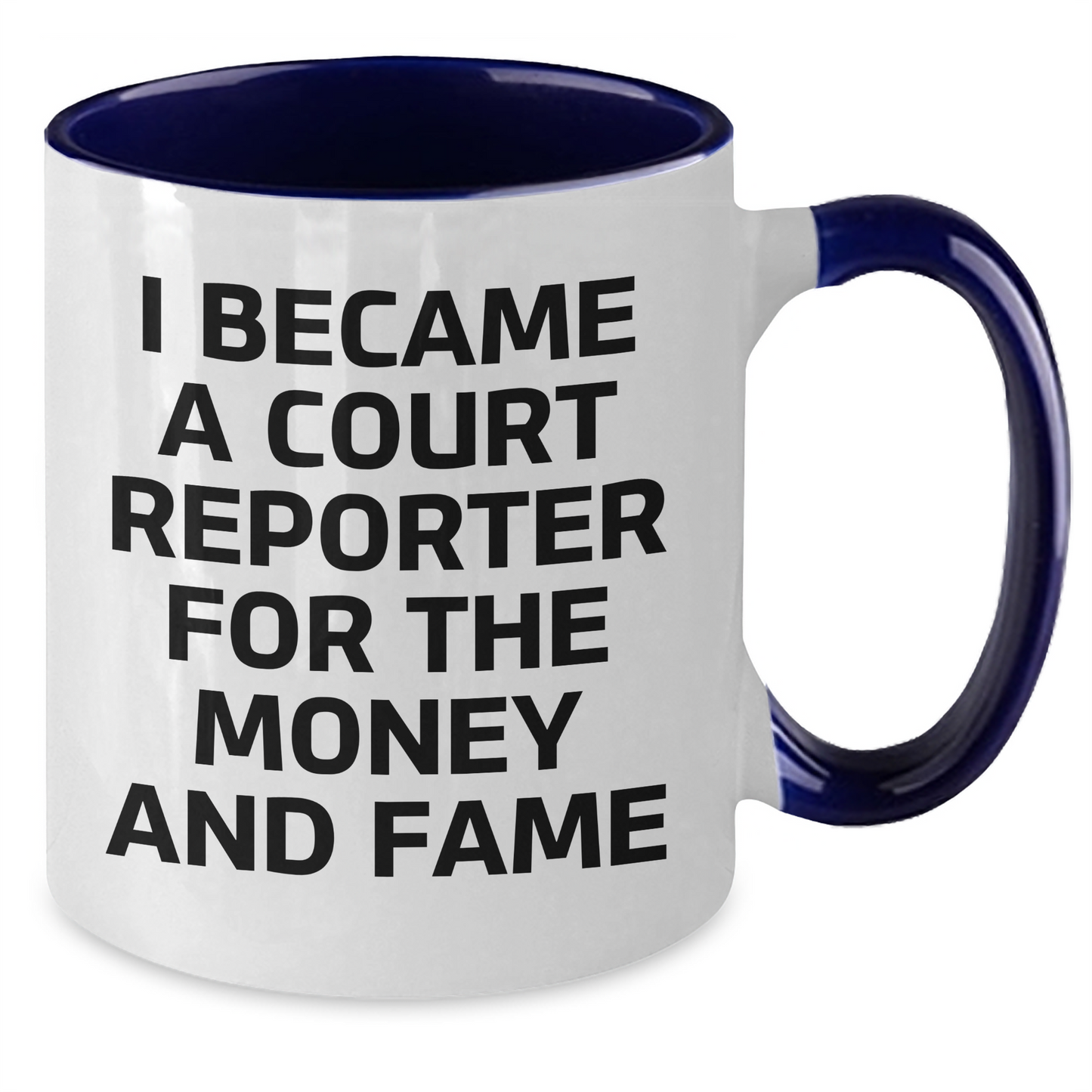 Funny Court Reporter Gifts for Men from Friends on Graduation - 'I Became A Court Reporter For The Money And Fame' Two Tone Coffee Mug - Additional